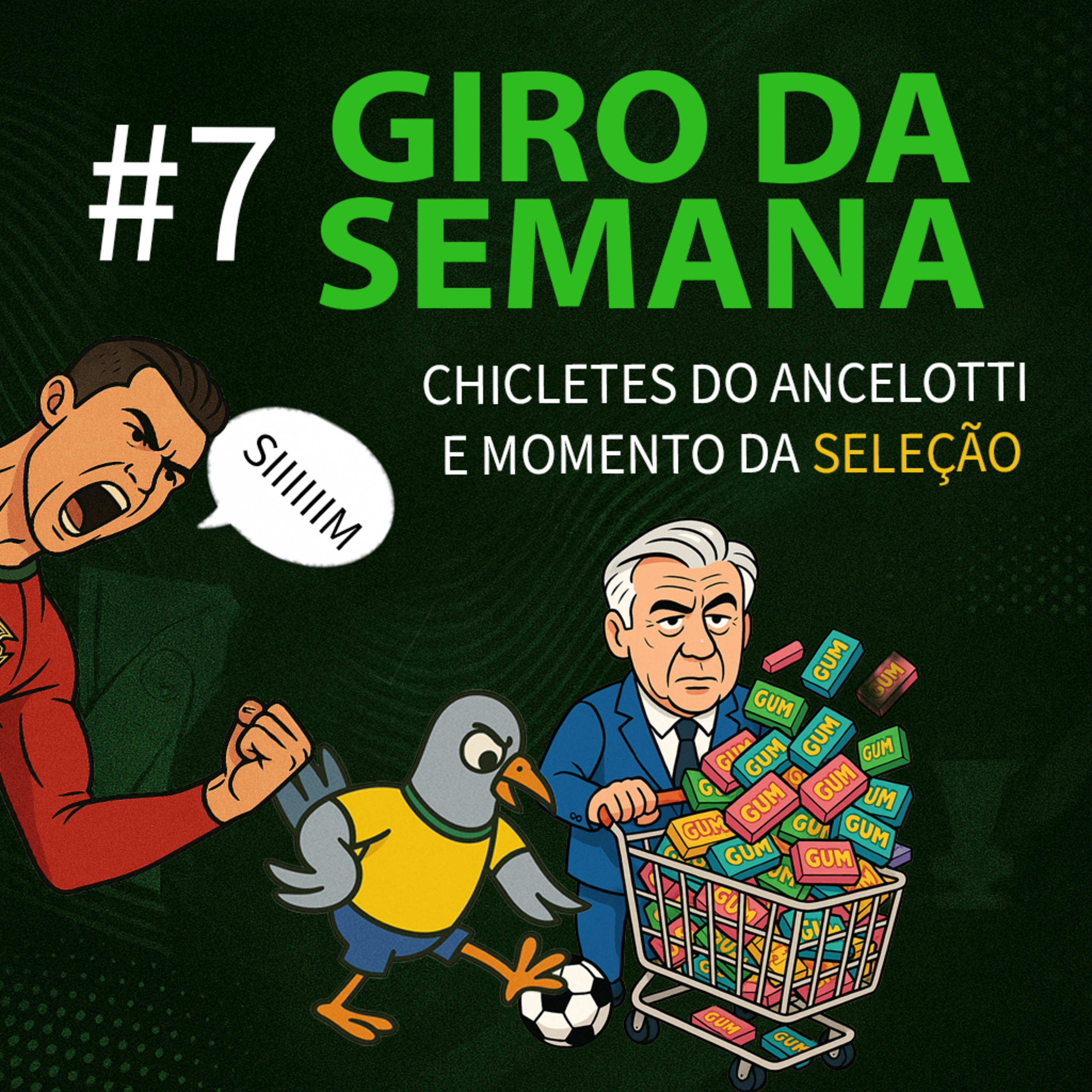 Giro da Semana #7 - Chicletes do Ancelotti e Momento da Seleção episode artwork
