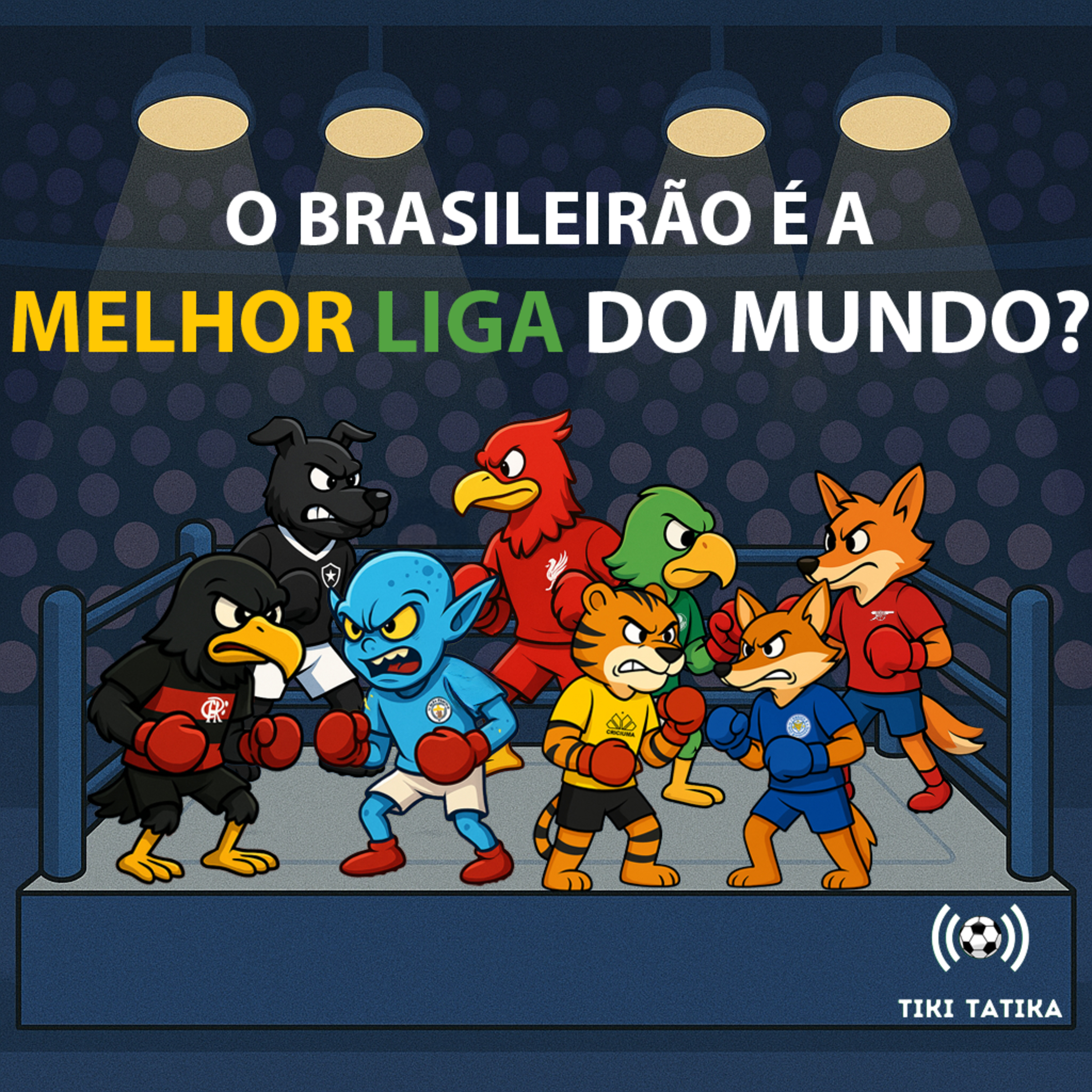 Tiki-Tátika #13 - O Brasileirão é a Melhor Liga do Mundo? episode artwork
