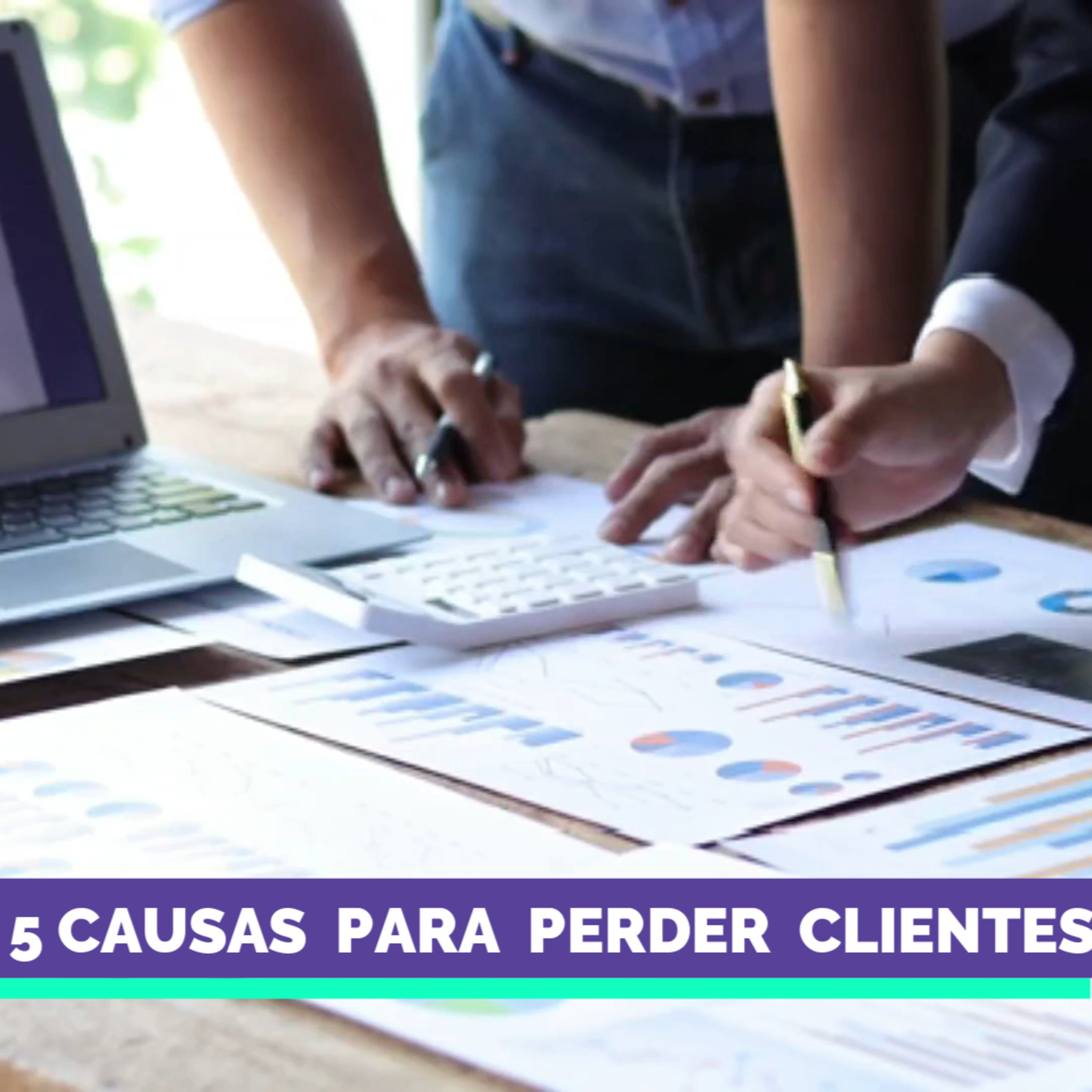 05 Cinco Razones de como perder clientes episode artwork