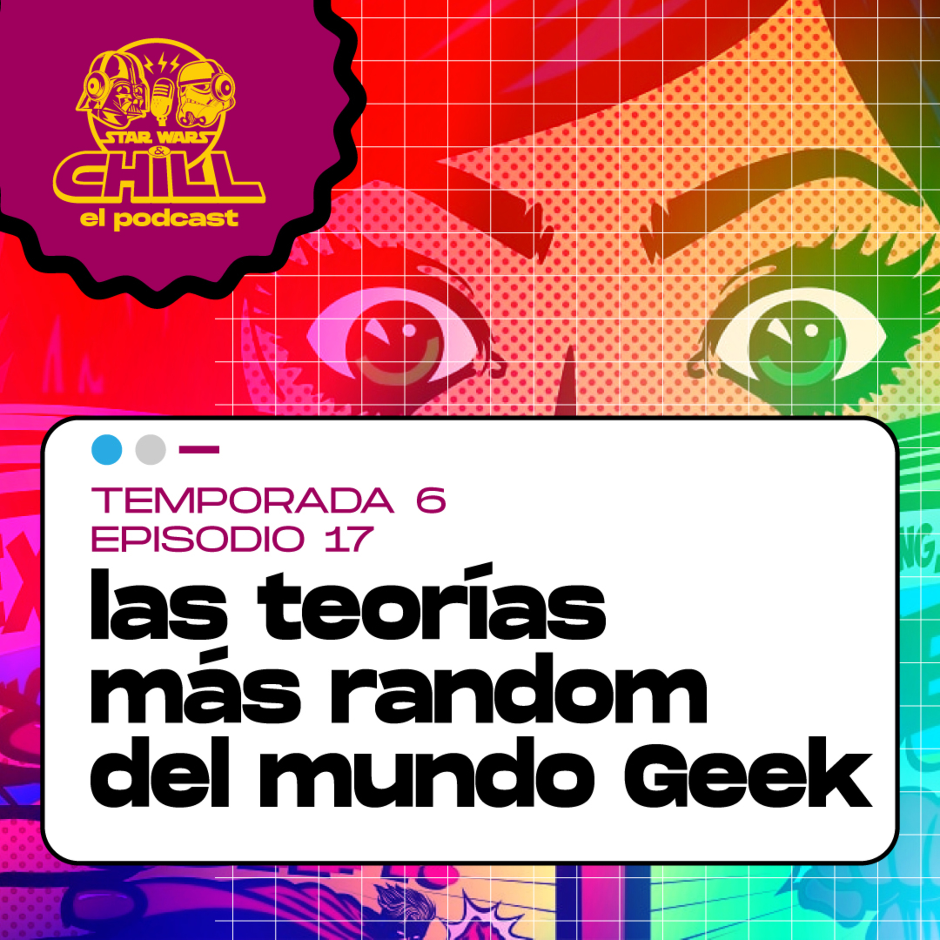 Star Wars & Chill S6EP17: Las teorías más random del mundo Geek episode artwork