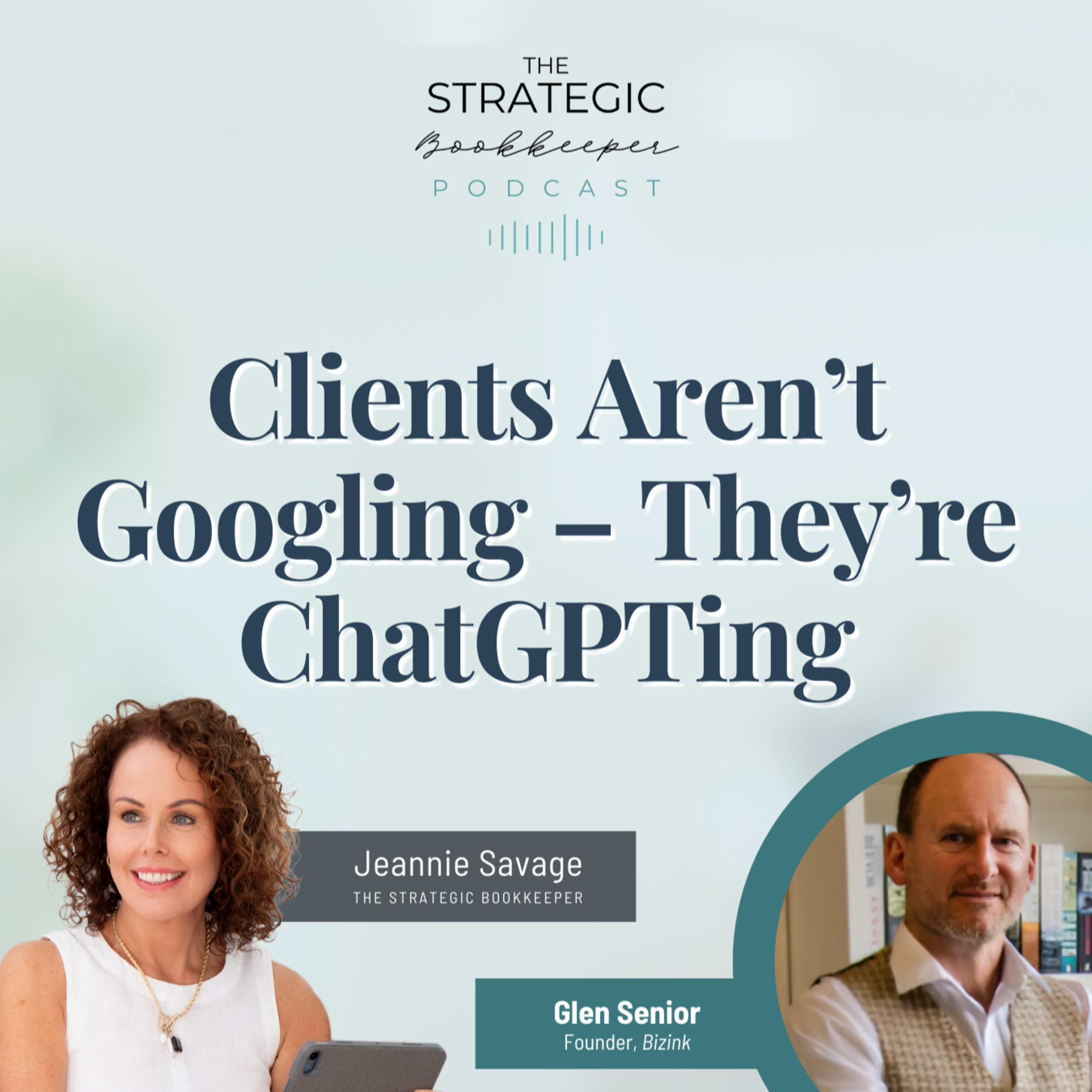 The Strategic Bookkeeper - EP128 - Clients Aren't Googling – They're ChatGPTing