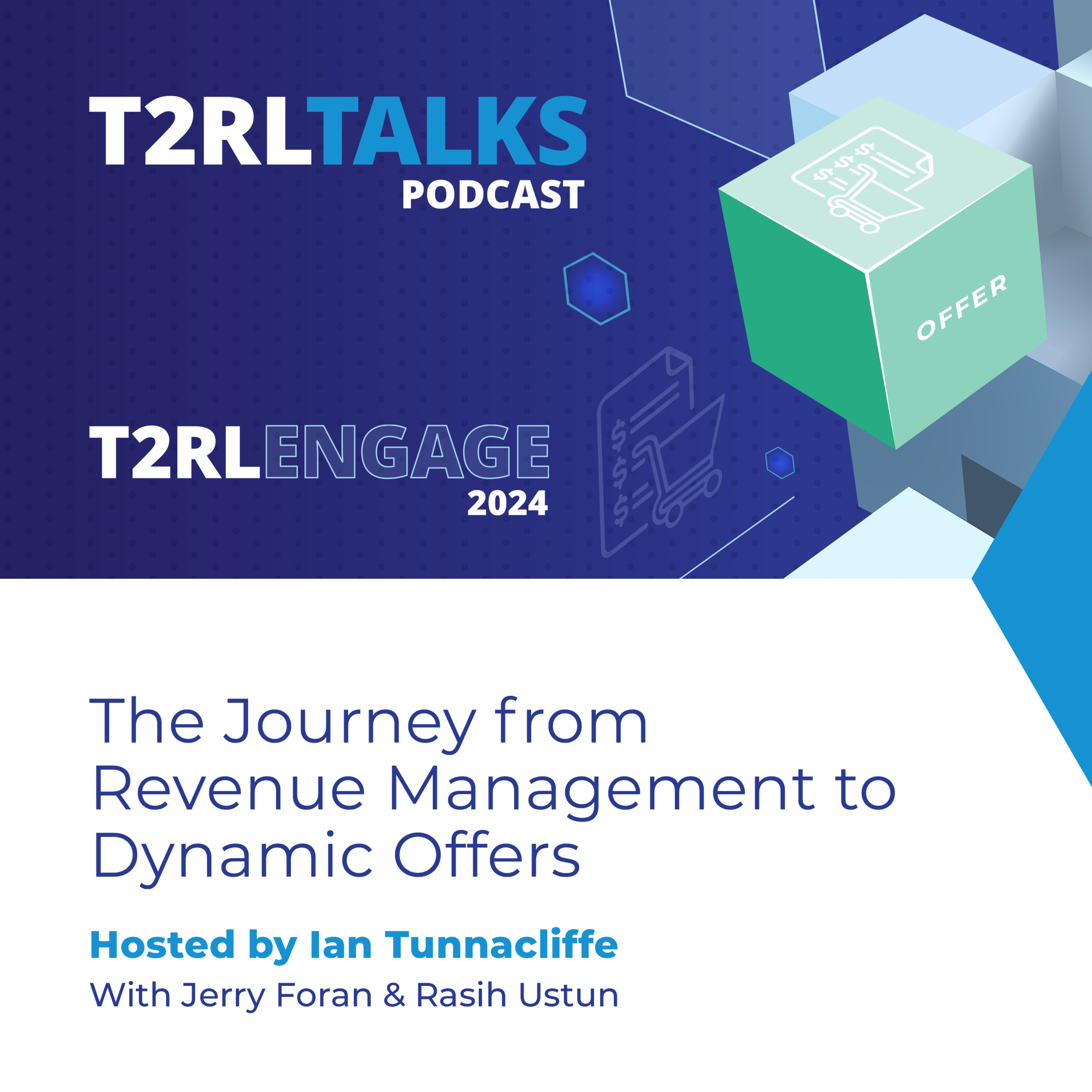 T2RLEngage 2024 Podcast: The Journey from Revenue Management to Dynamic Offers