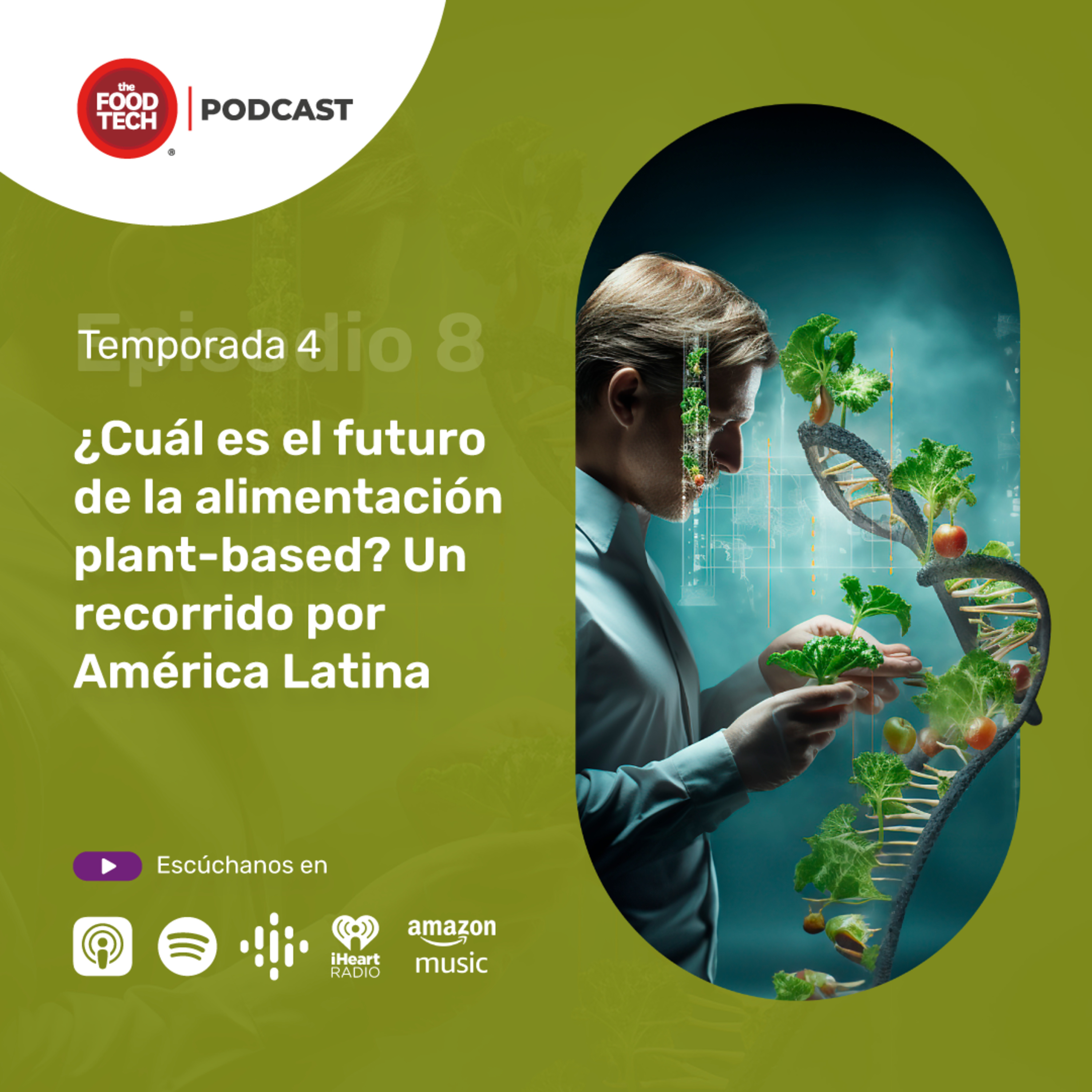 T4:E8 ¿Cuál es el futuro de la alimentación plant-based? Un recorrido por América Latina episode artwork