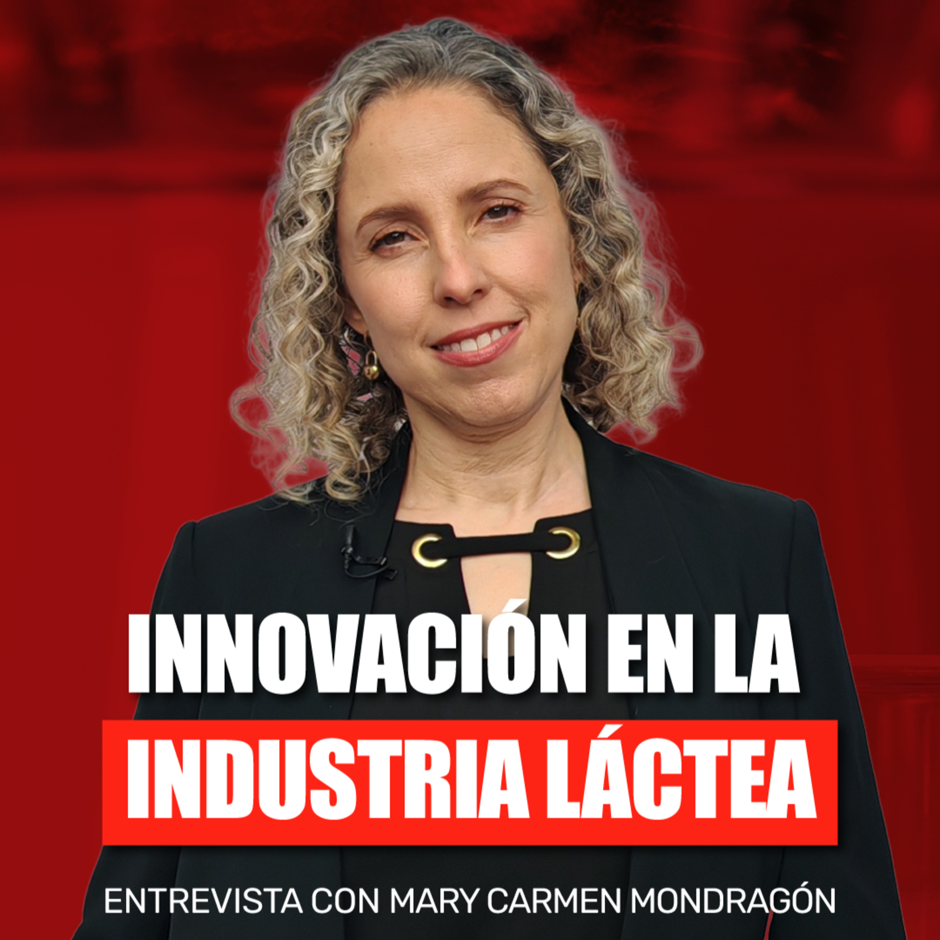 Grupo Lala e innovación: ¿hacia dónde va la industria? | Mary Carmen Mondragón episode artwork