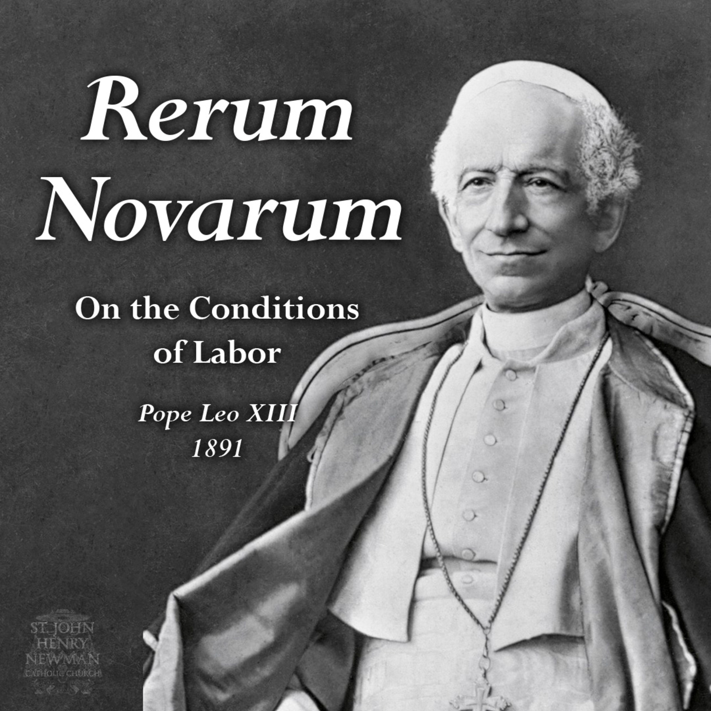 Rerum Novarum (On Capital and Labor) by Pope Leo XIII (1891) episode artwork