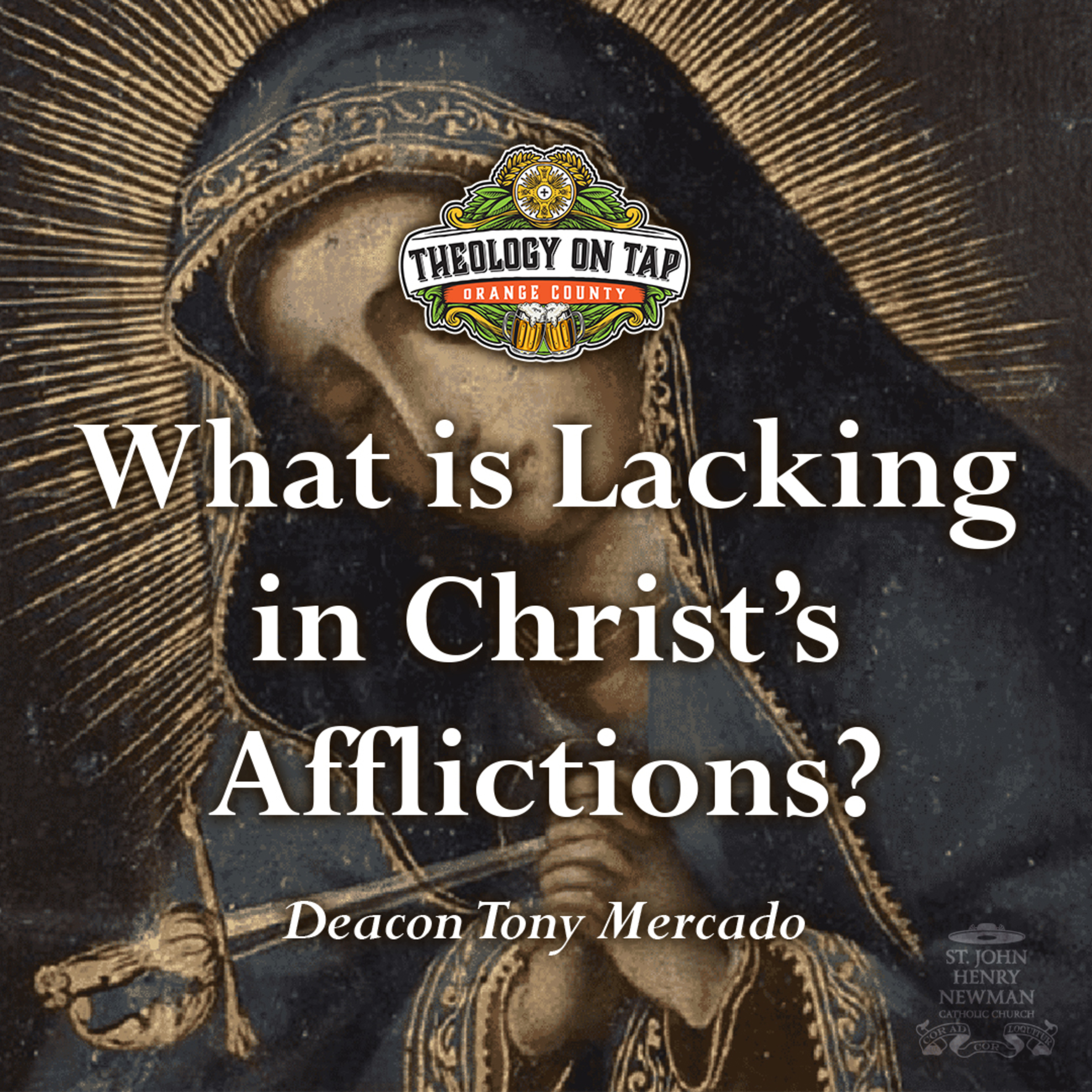 What is Lacking in Christ's Afflictions? by Deacon Tony Mercado episode artwork