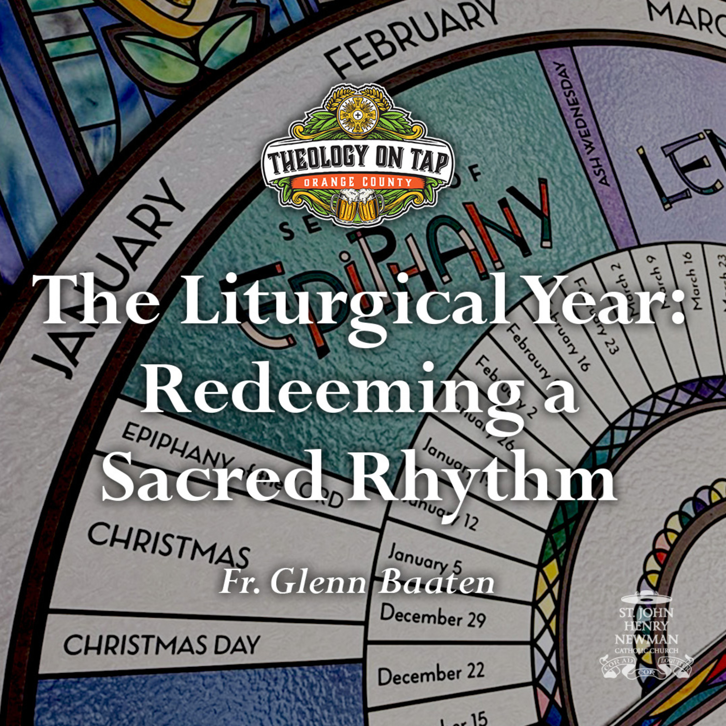 The Liturgical Year: Redeeming a Sacred Rhythm by Fr. Glenn Baaten episode artwork