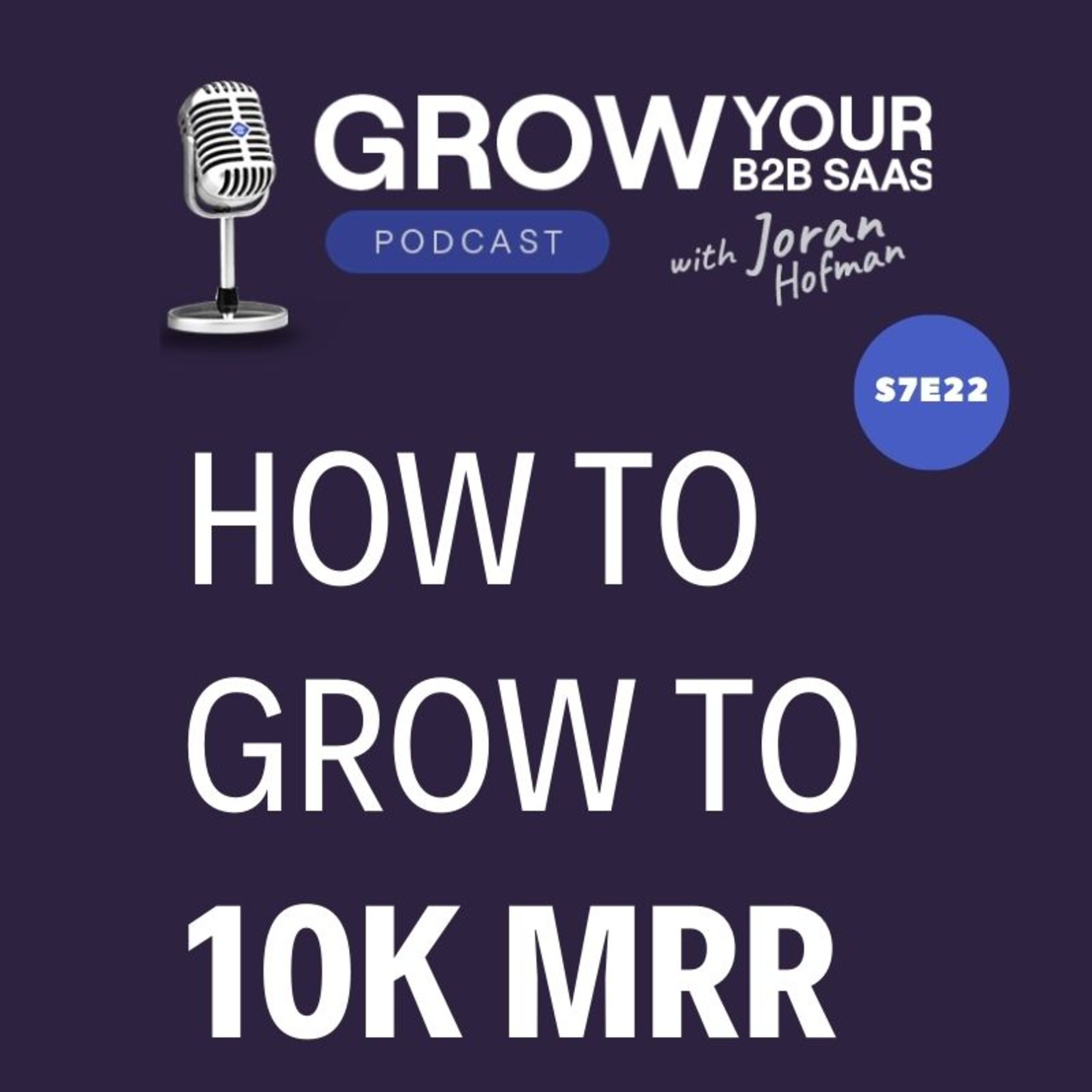 S7E22 – How to grow your B2B SaaS to 10M ARR? Advice from 21 experts S7E22 – How to grow your B2B SaaS to 10M ARR? Advice from 21 experts
