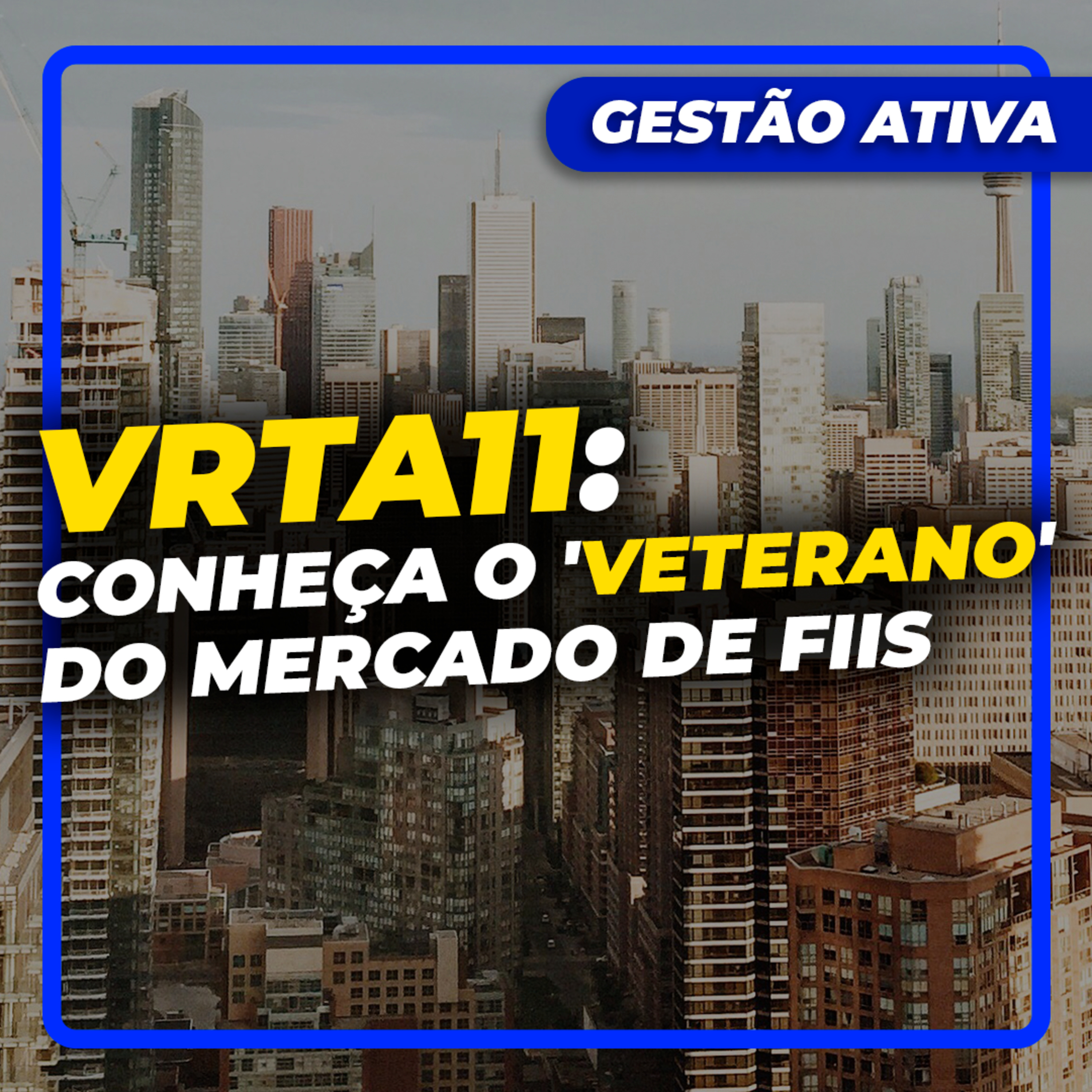 VRTA11: CONHEÇA O 'VETERANO' DO MERCADO DE FIIS episode artwork