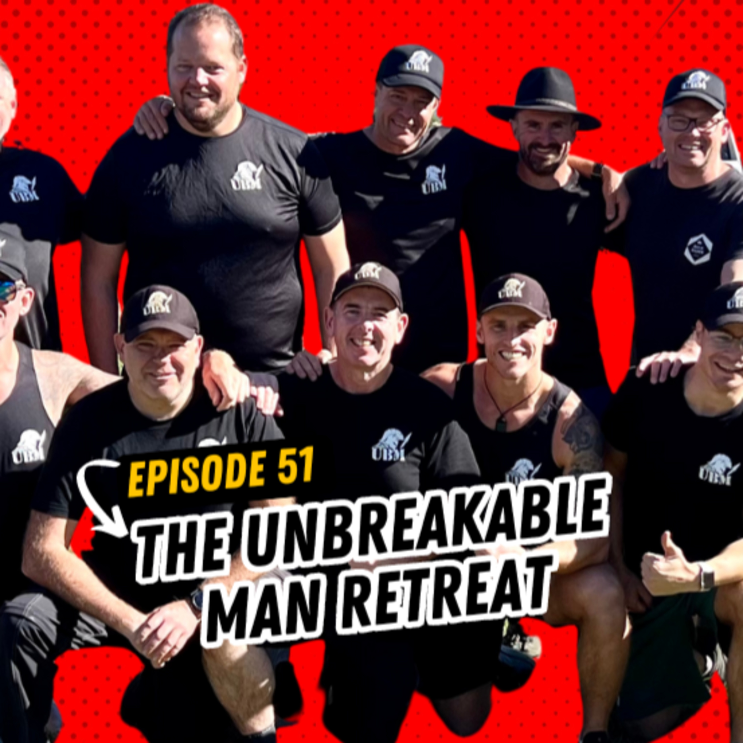 Ep51 - The Unbreakable Man Retreat