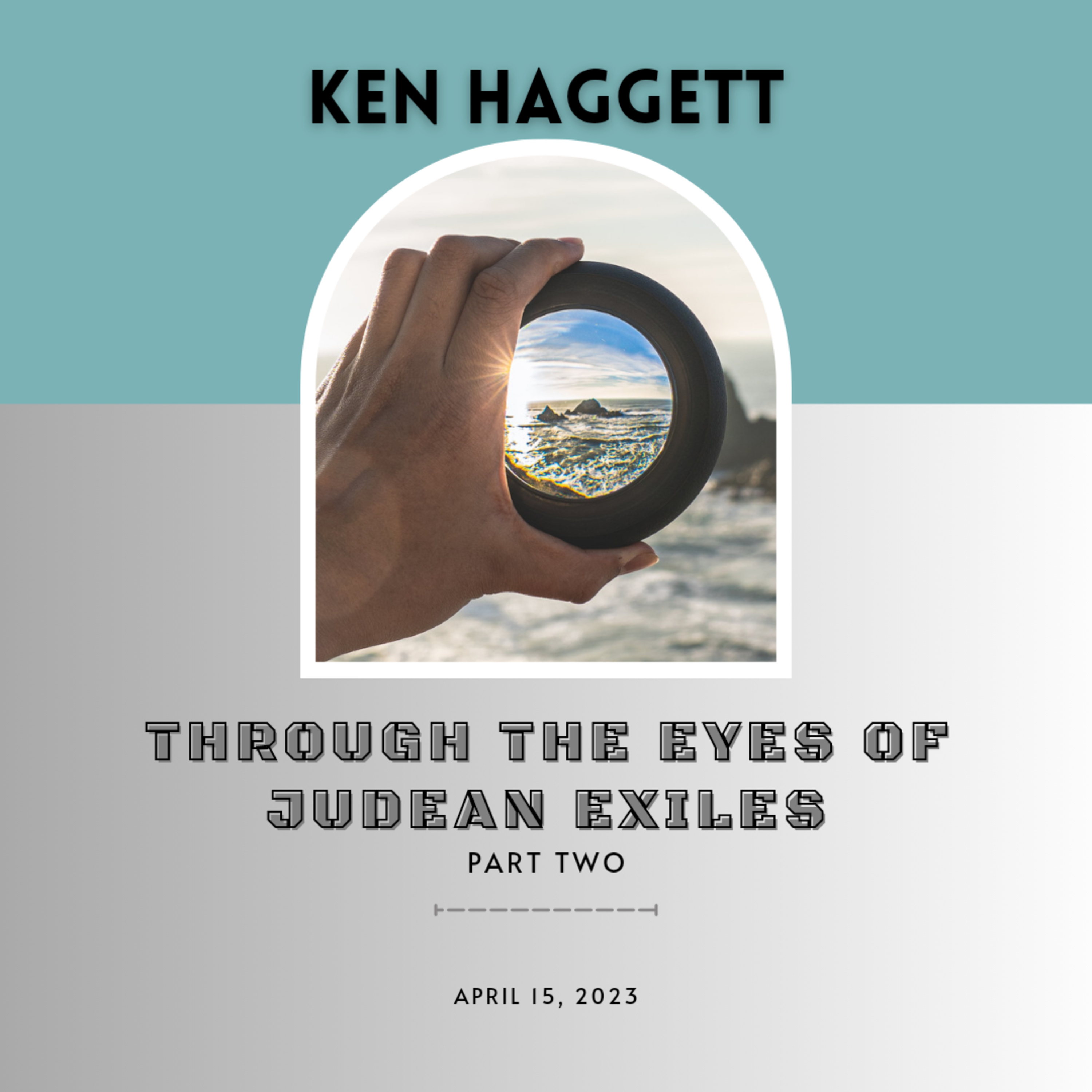 Through the Eyes of Judean Exiles - Part Two