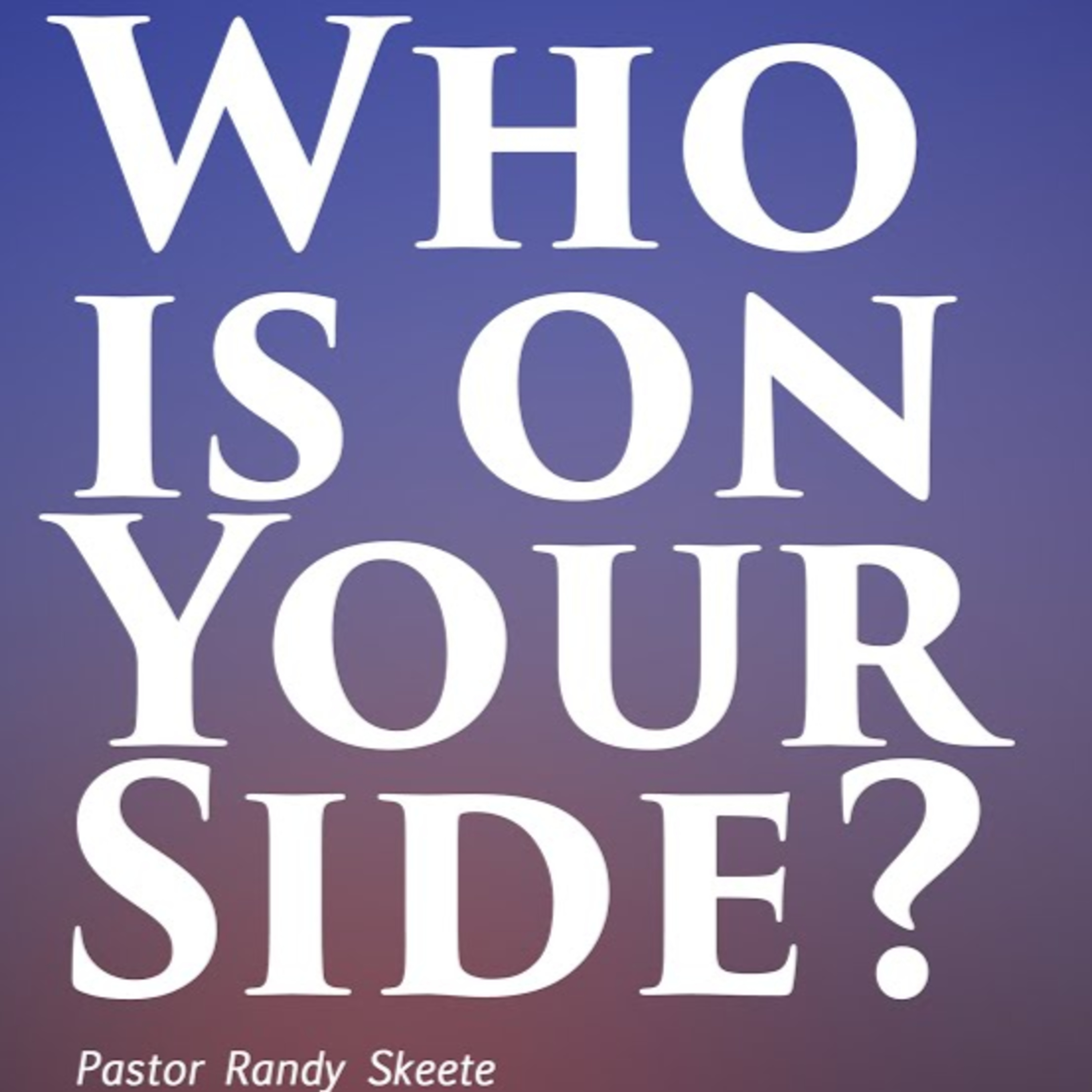 Who is on your side?