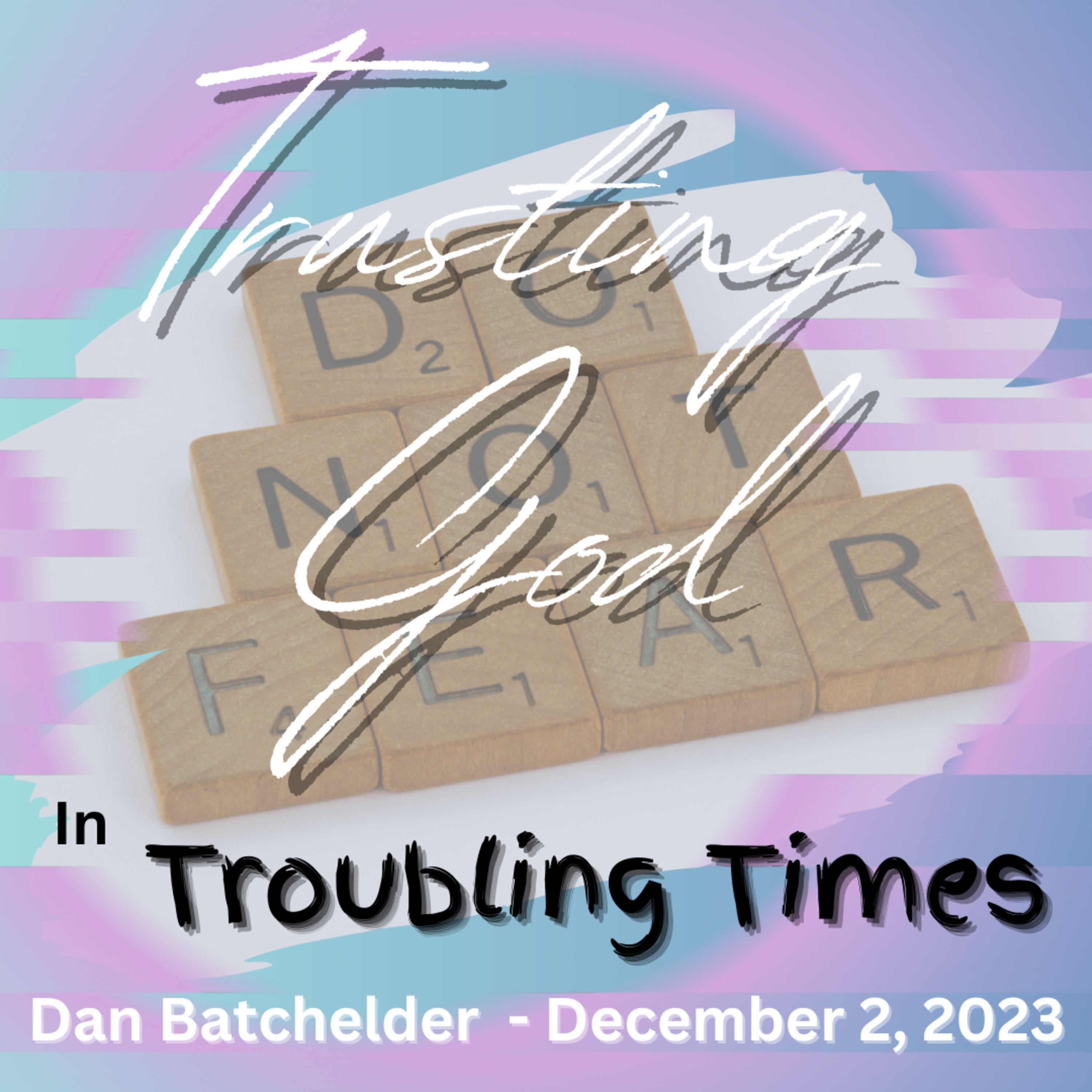 Trusting God in Troubled Times