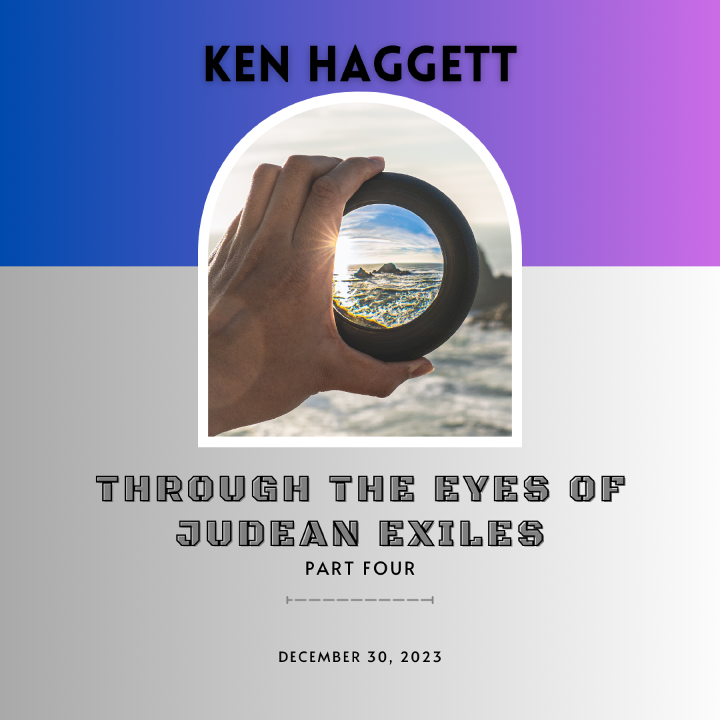 Through The Eyes of Judean Exiles - Part 4