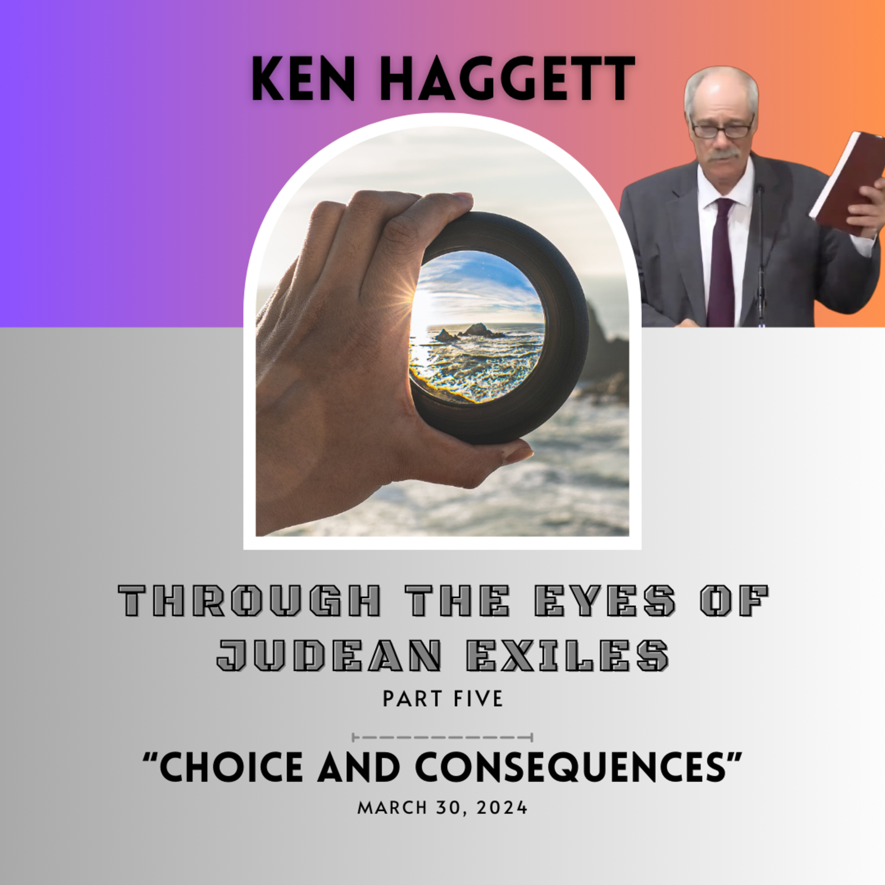 Choice & Consequences | Through the eyes of Judean Exiles - Part 5