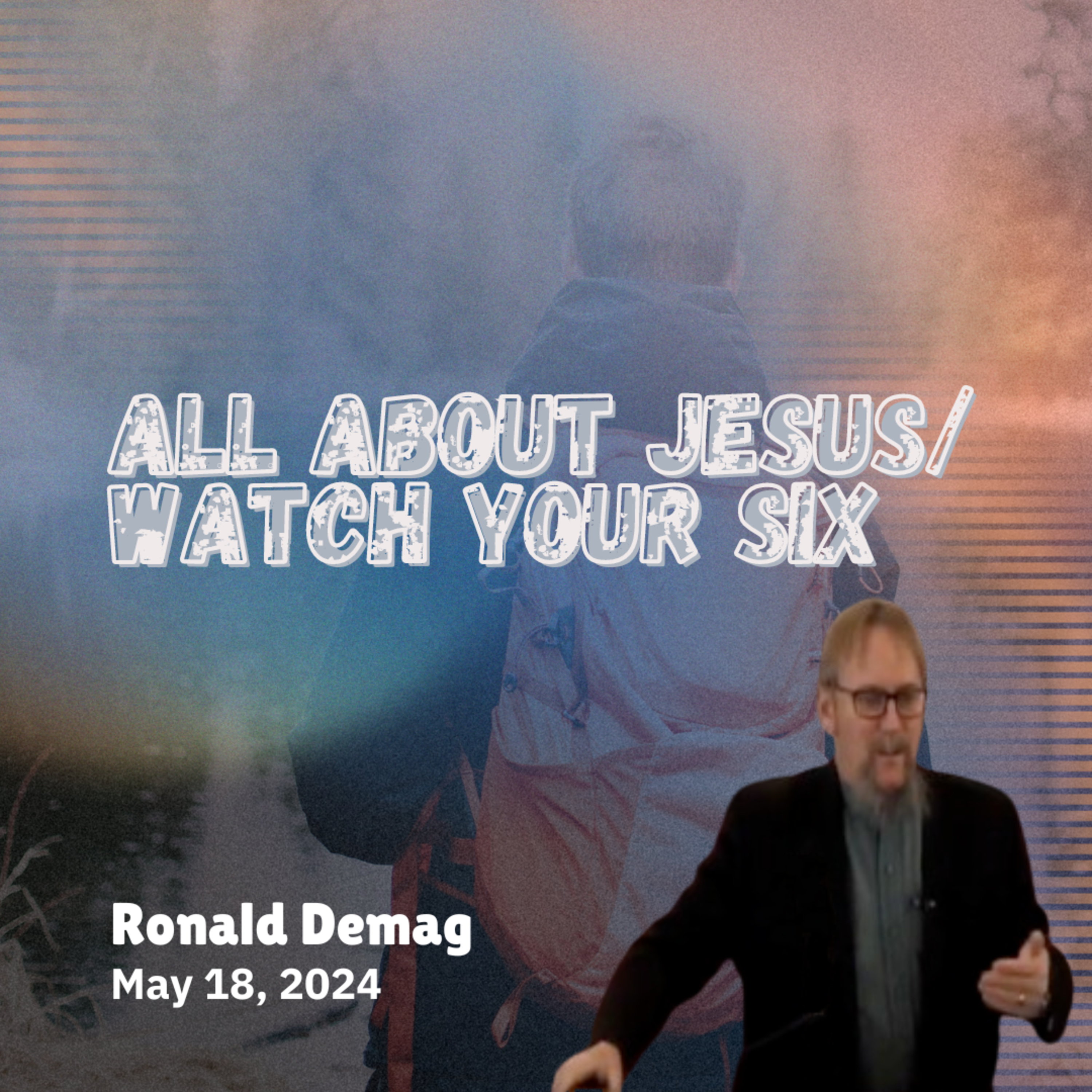 All About Jesus/Watch Your Six