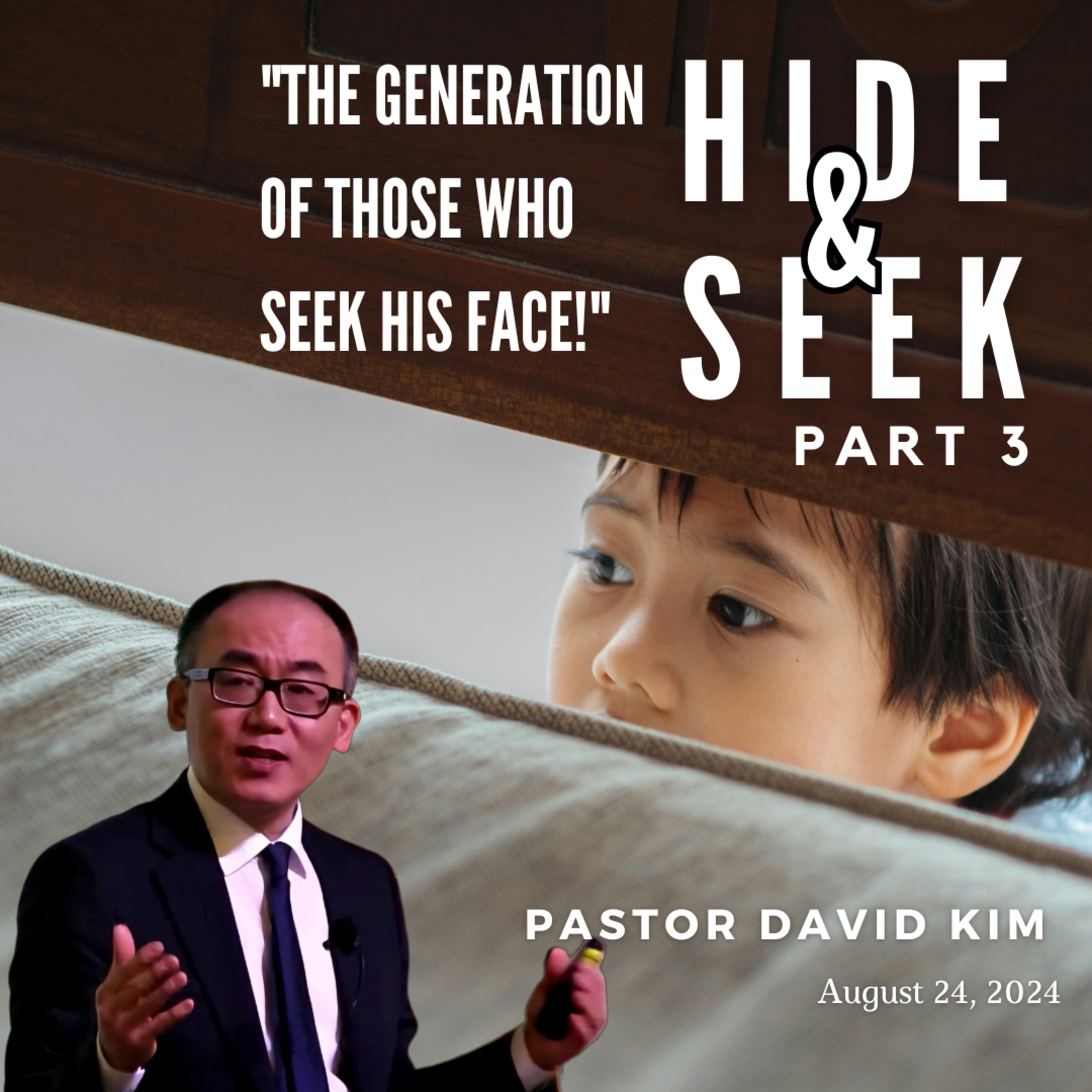 The Generation of Those Who Seek His Face! | Hide and Seek - Part 3