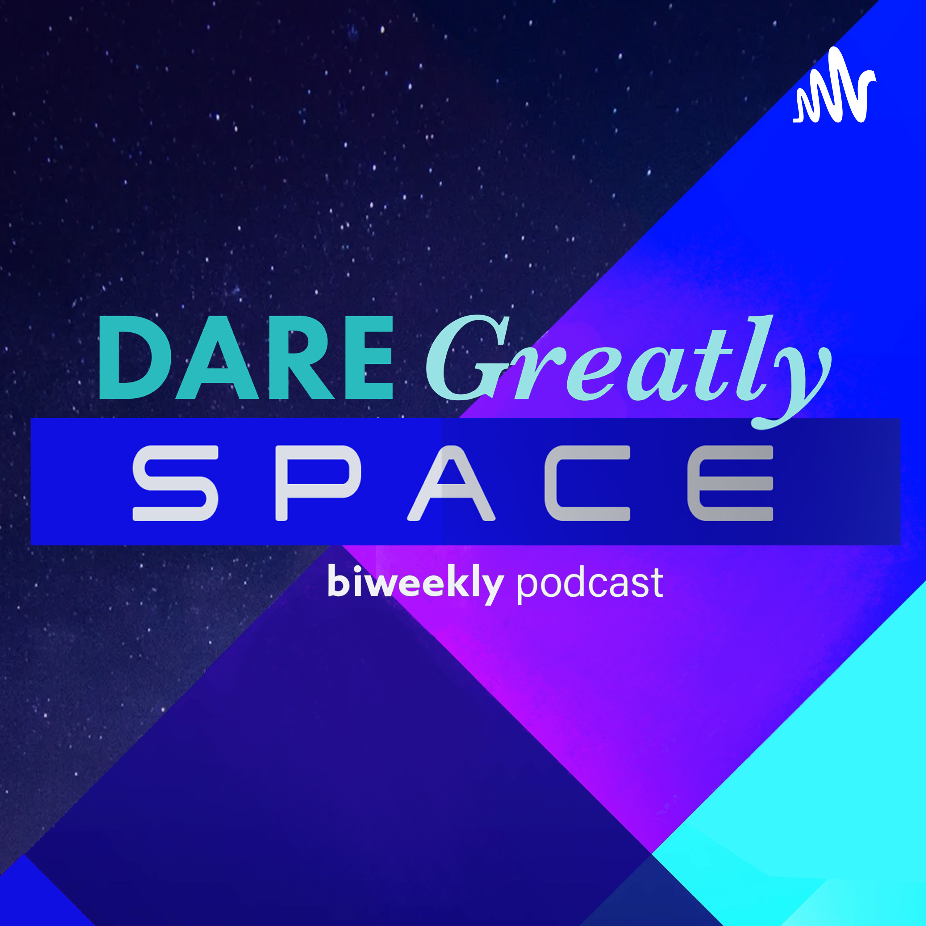 DareGreatly Space Podcast