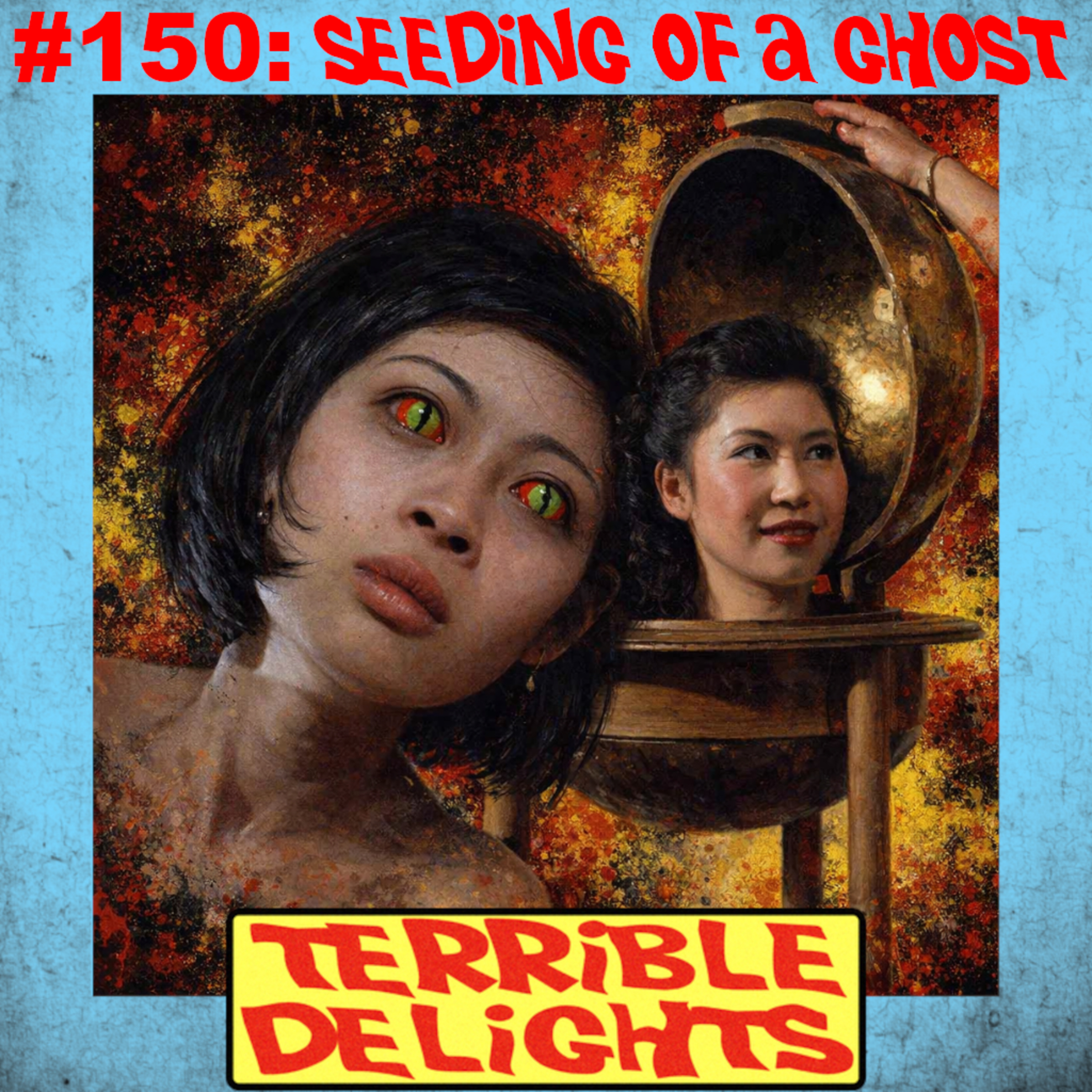Terrible Delights #150: Seeding of a Ghost episode artwork