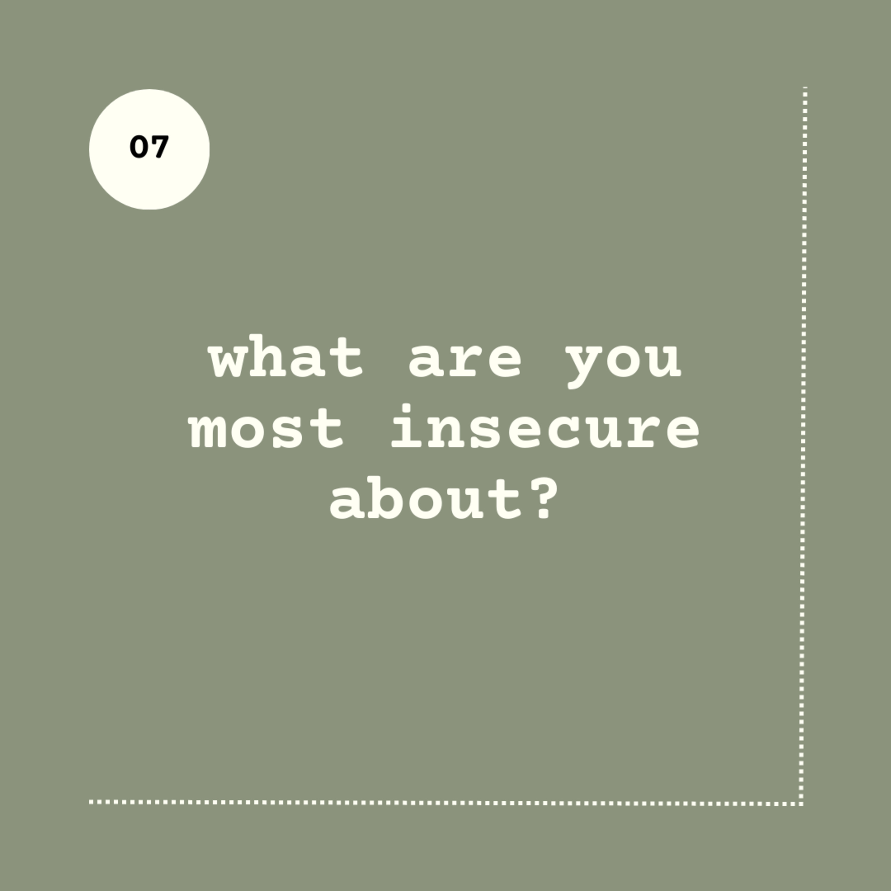 What are you most insecure about?