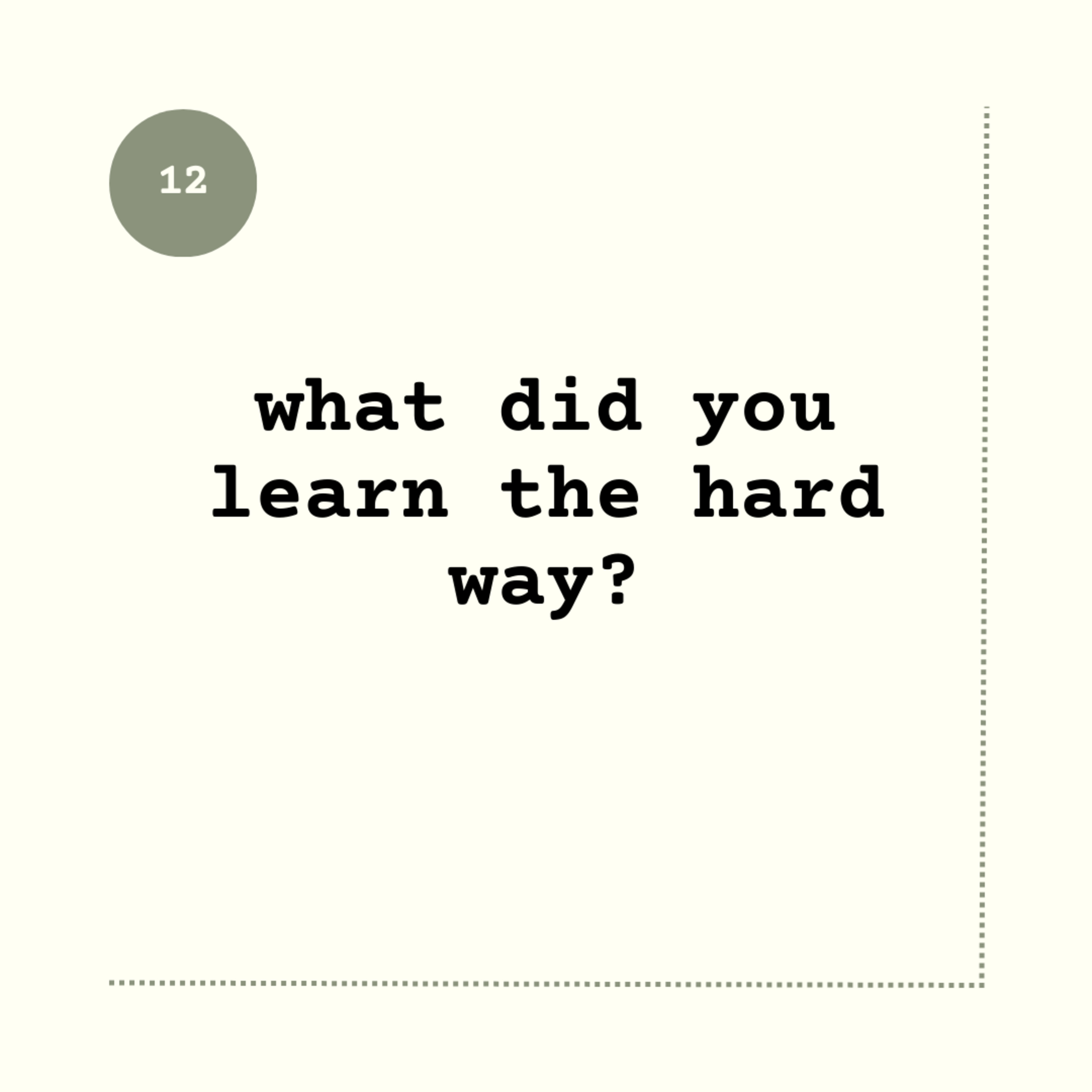 What did you learn the hard way?