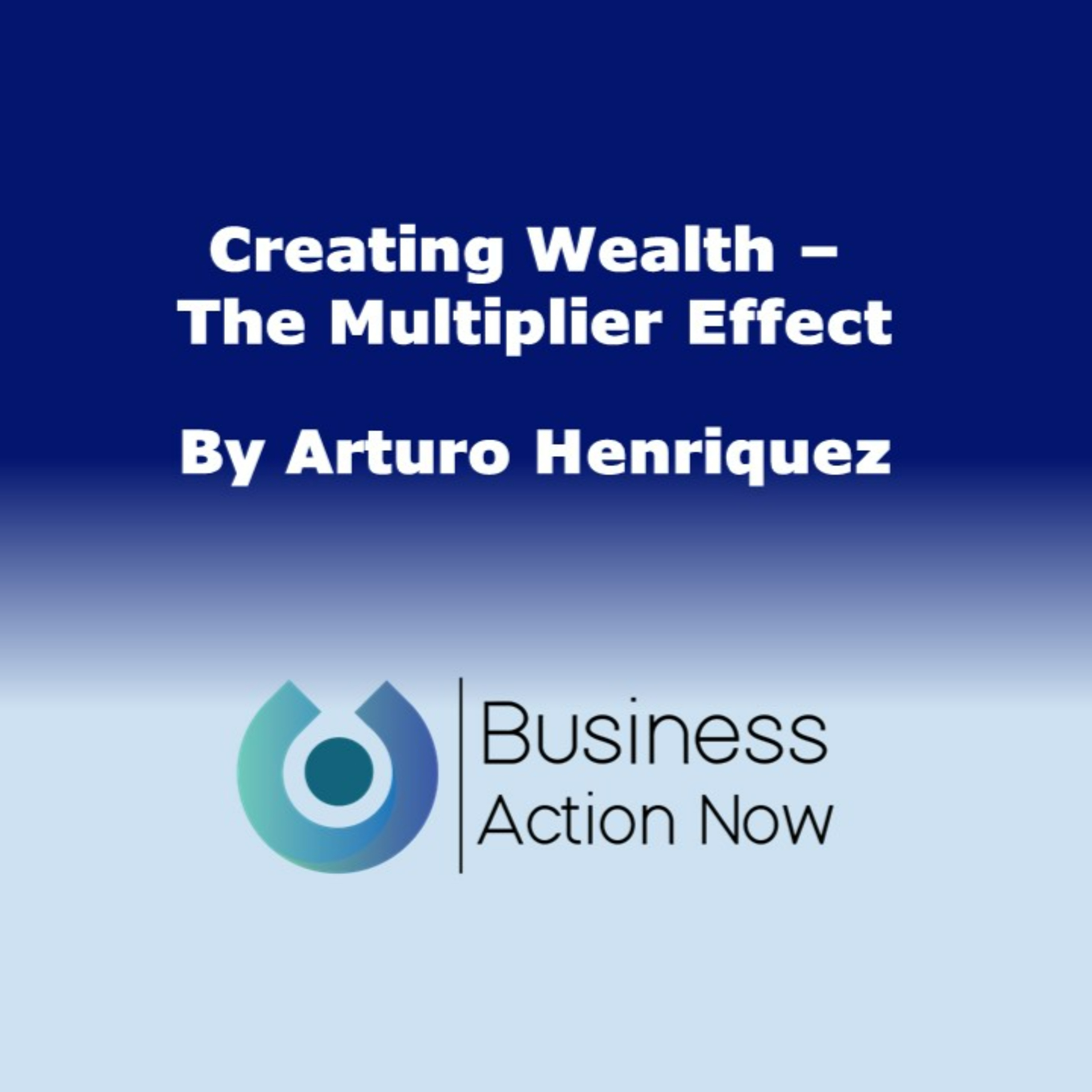 Creating Wealth - The Multiplier Effect