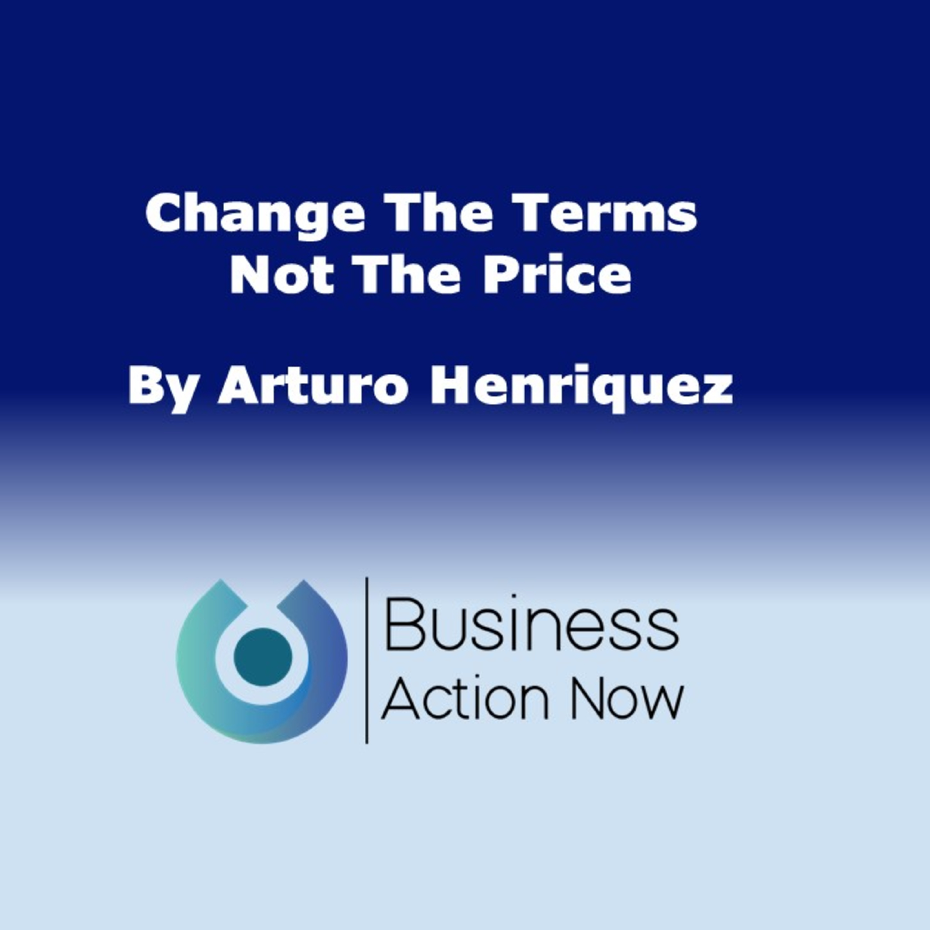 Change The Terms Not The Price