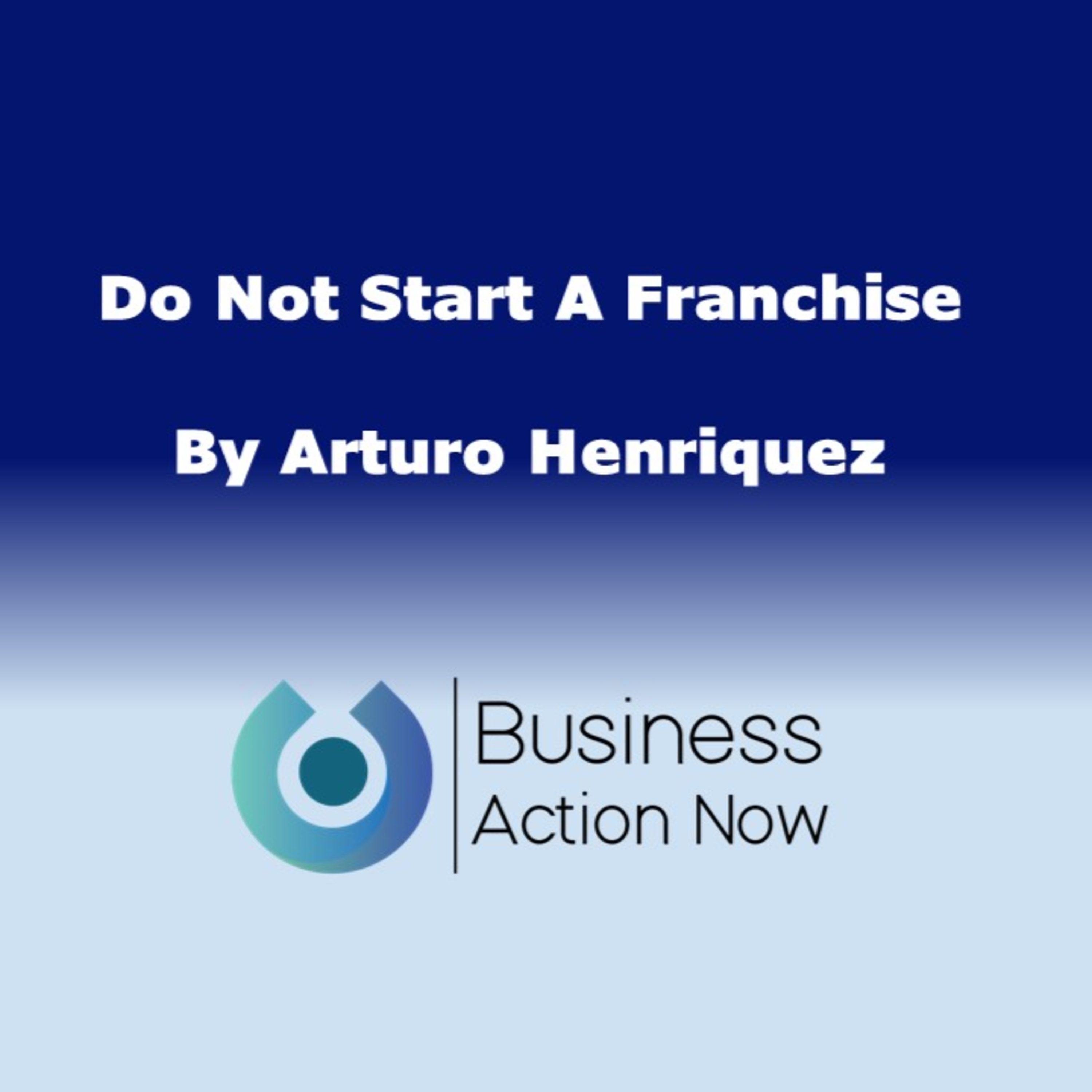 Do Not Start A Franchise