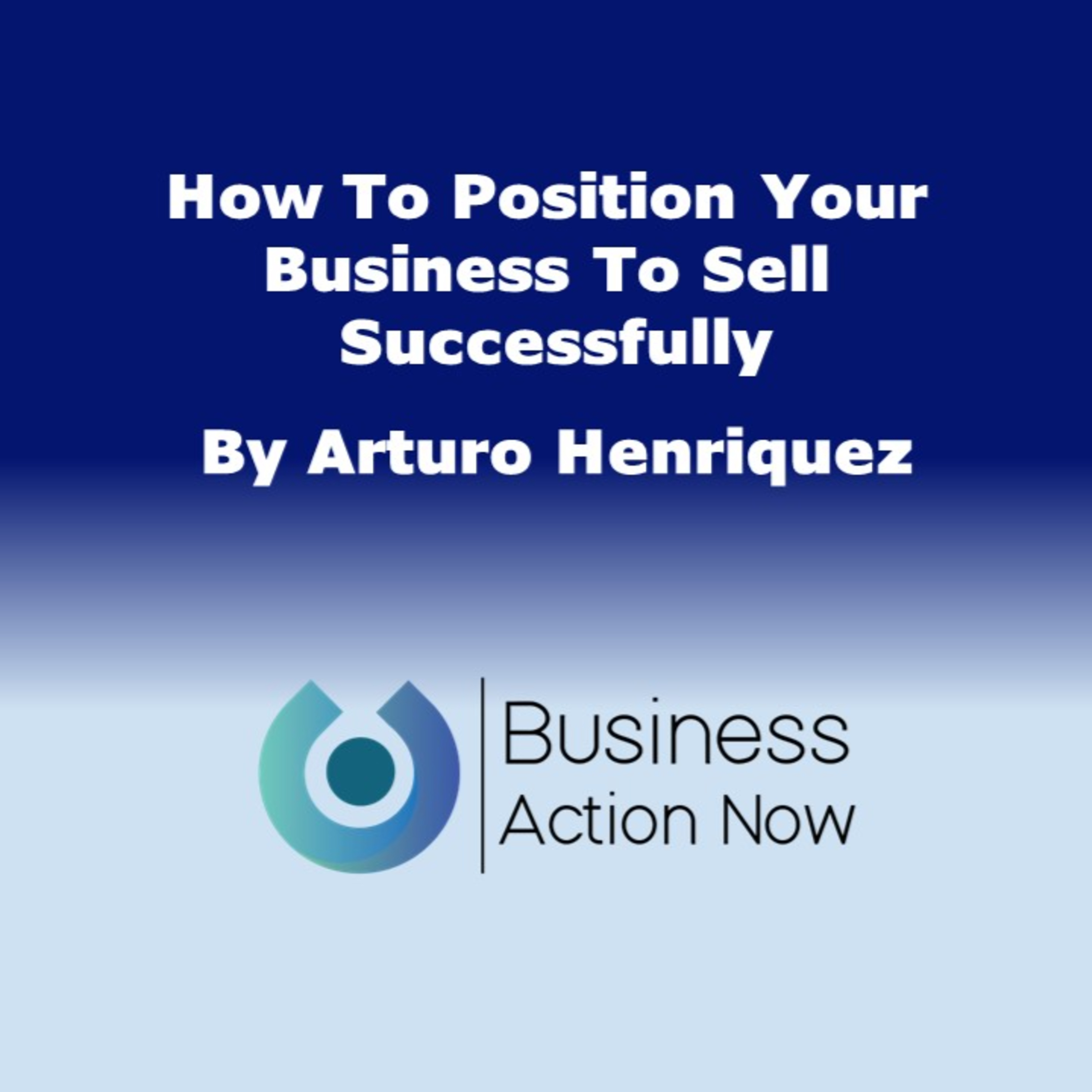 How To Position Your Business To Sell Successfully