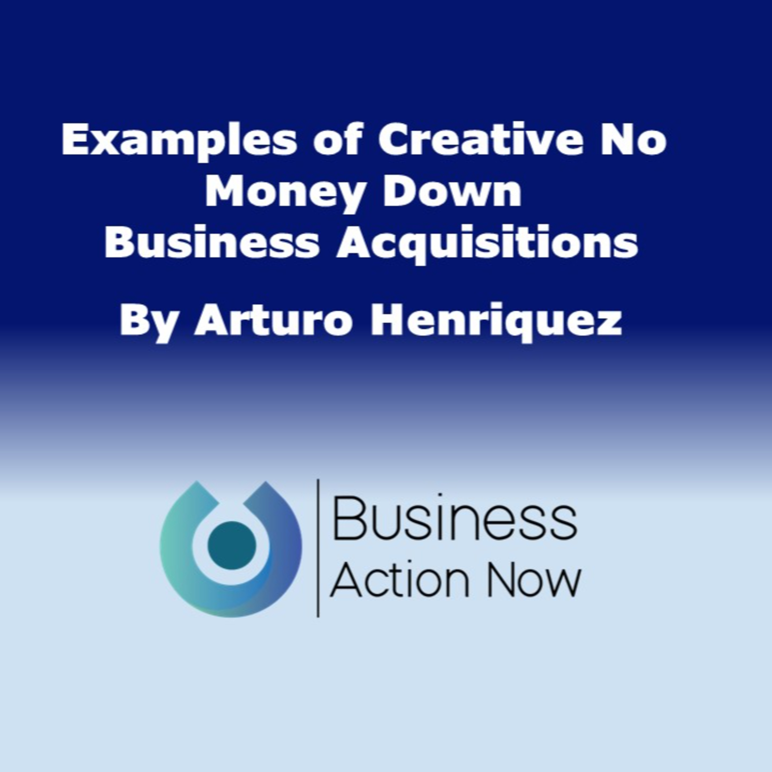 Examples of Creative No Money Down Business Acquisitions