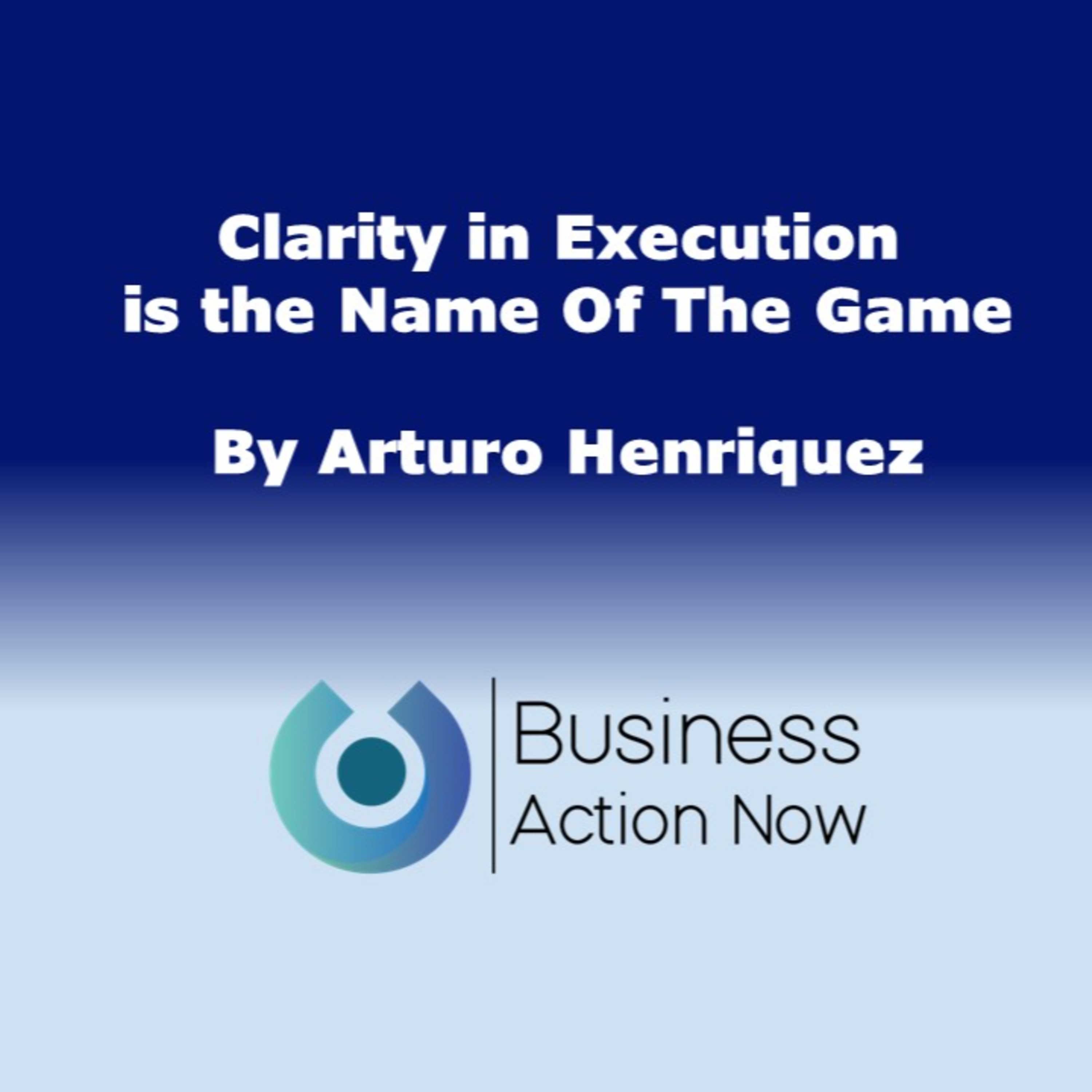Clarity in Execution is the Name Of The Game