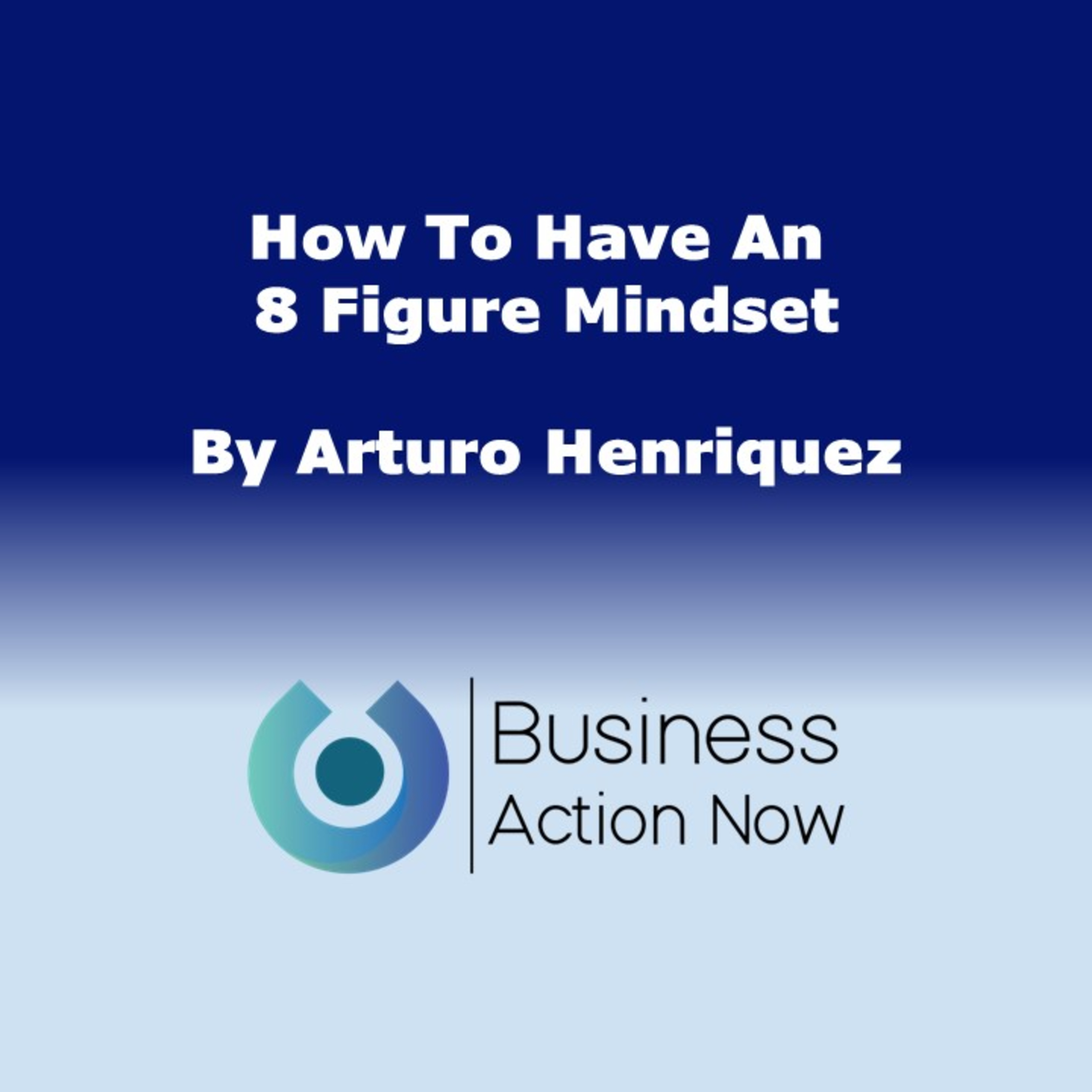 How To Have An 8 Figure Mindset