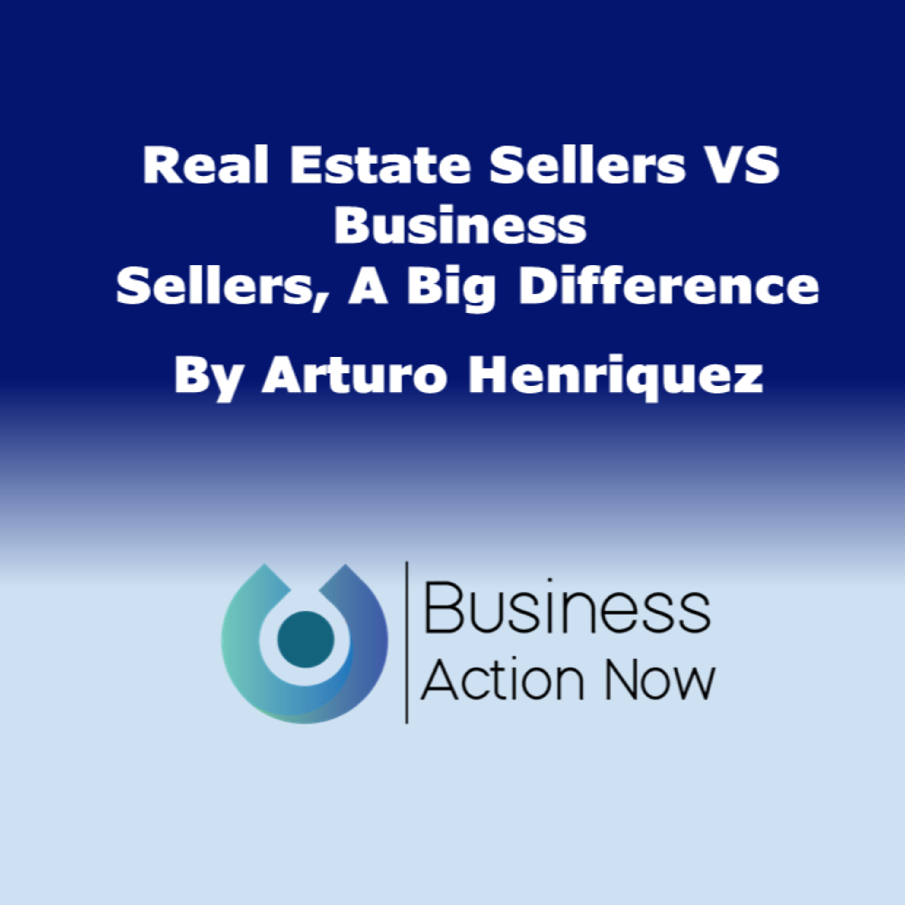 Real Estate Sellers VS Business Sellers, A Big Difference