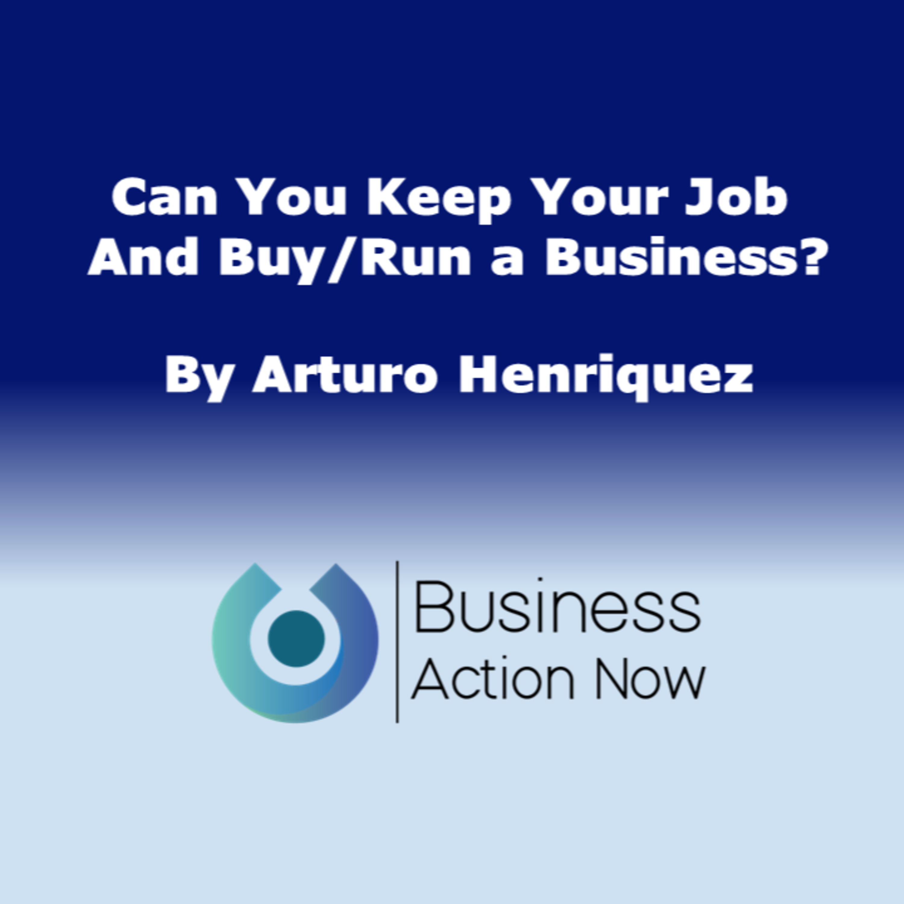Can You Keep Your Job And Buy/Run a Business?