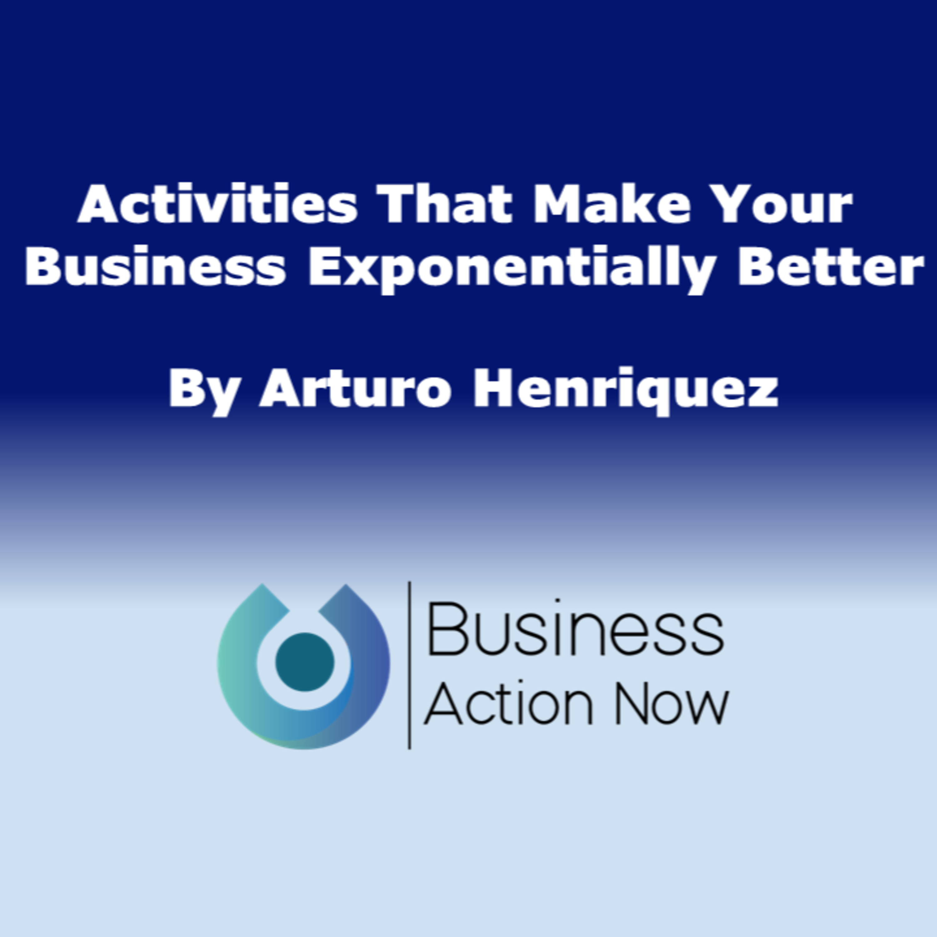 Activities That Make Your Business Exponentially Better