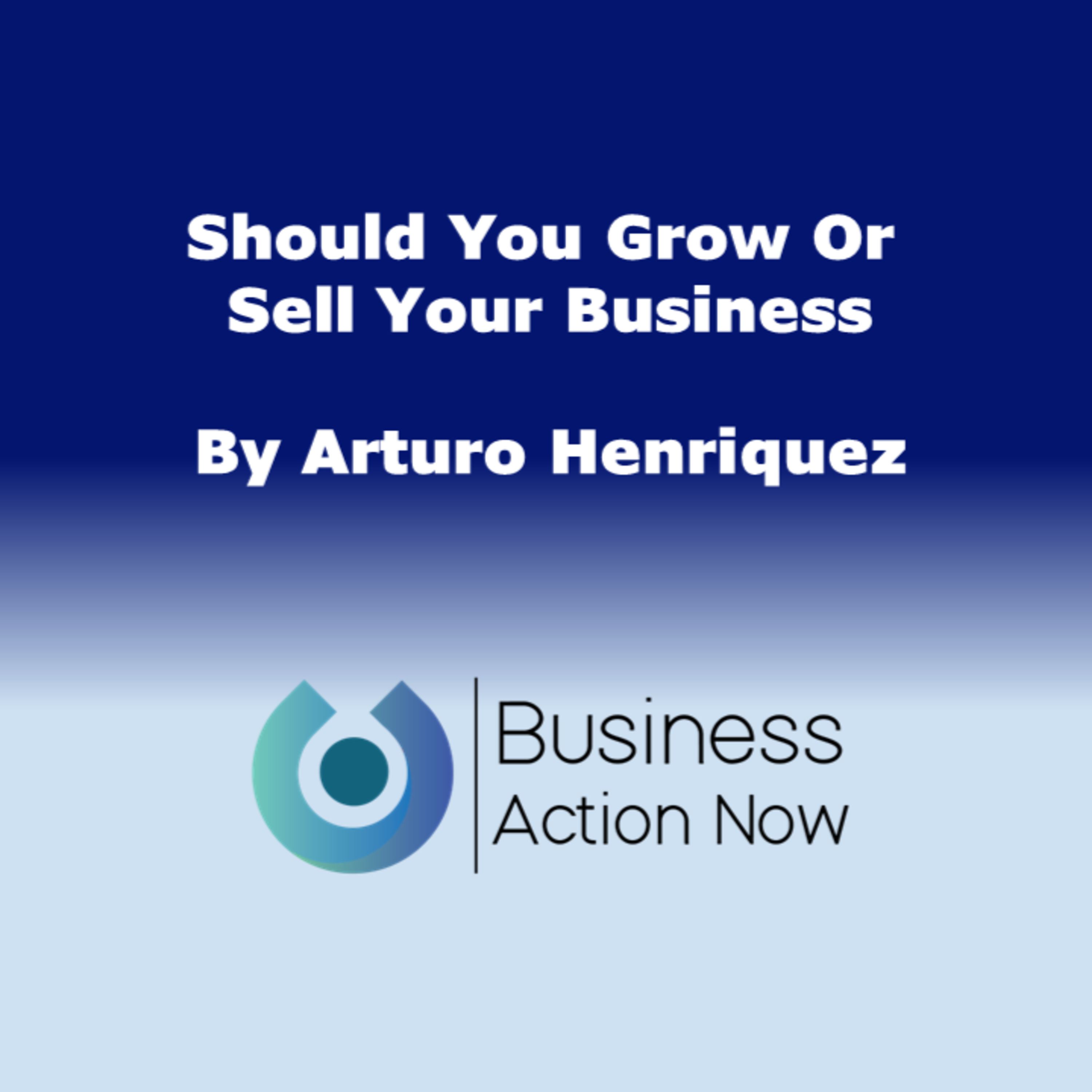 Should You Grow Or Sell Your Business