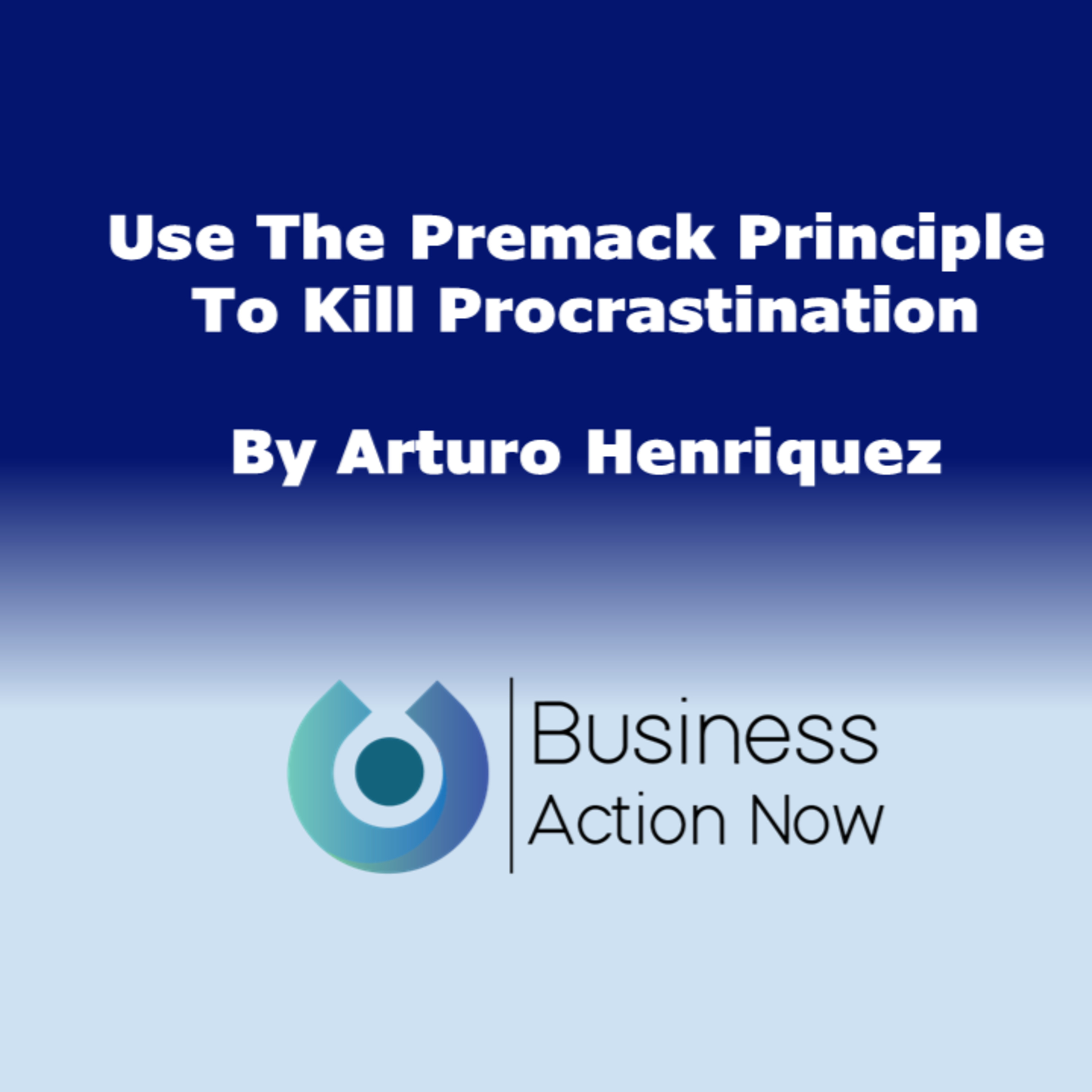 Use The Premack Principle To Kill Procrastination