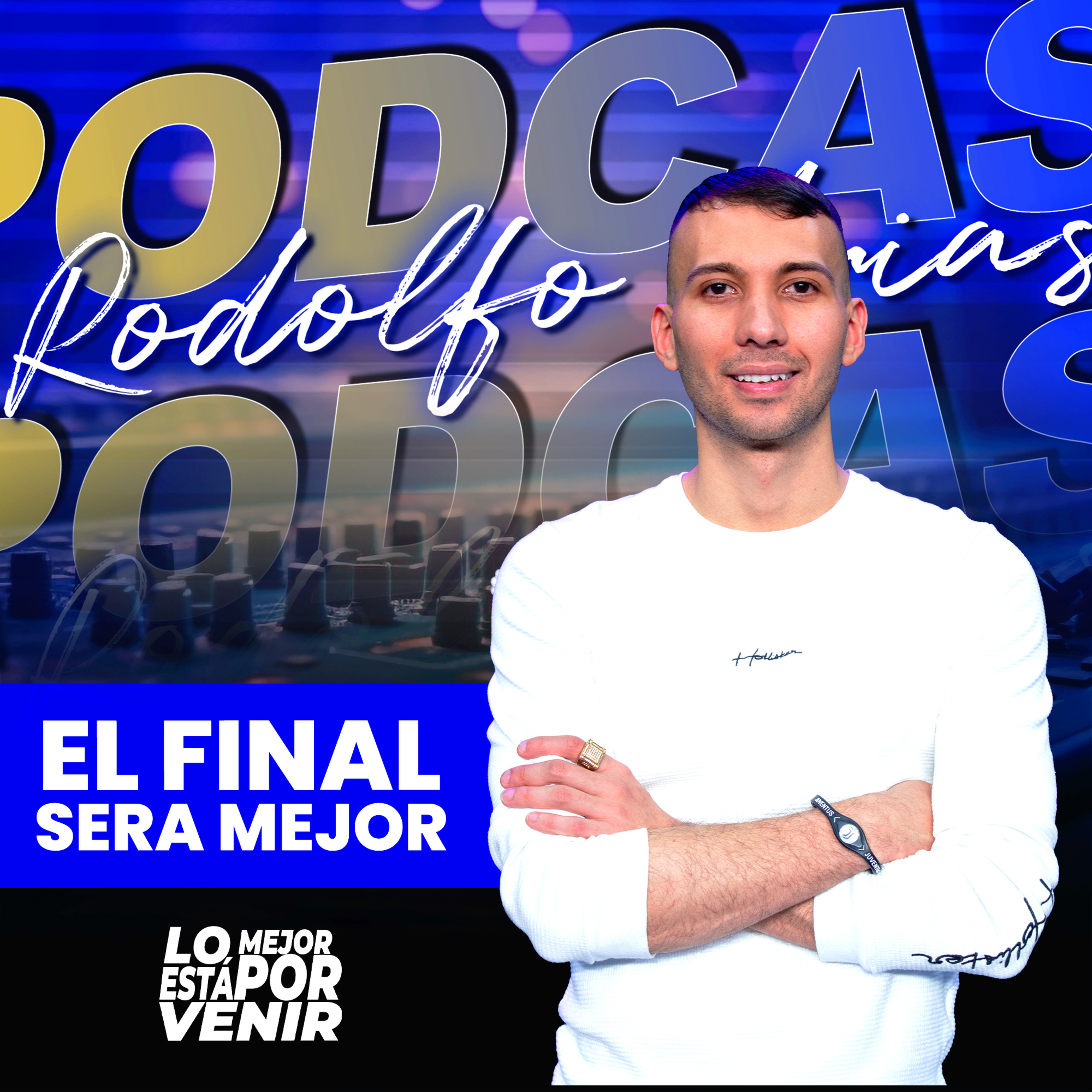 El Final Será Mejor | Rodolfo Arias