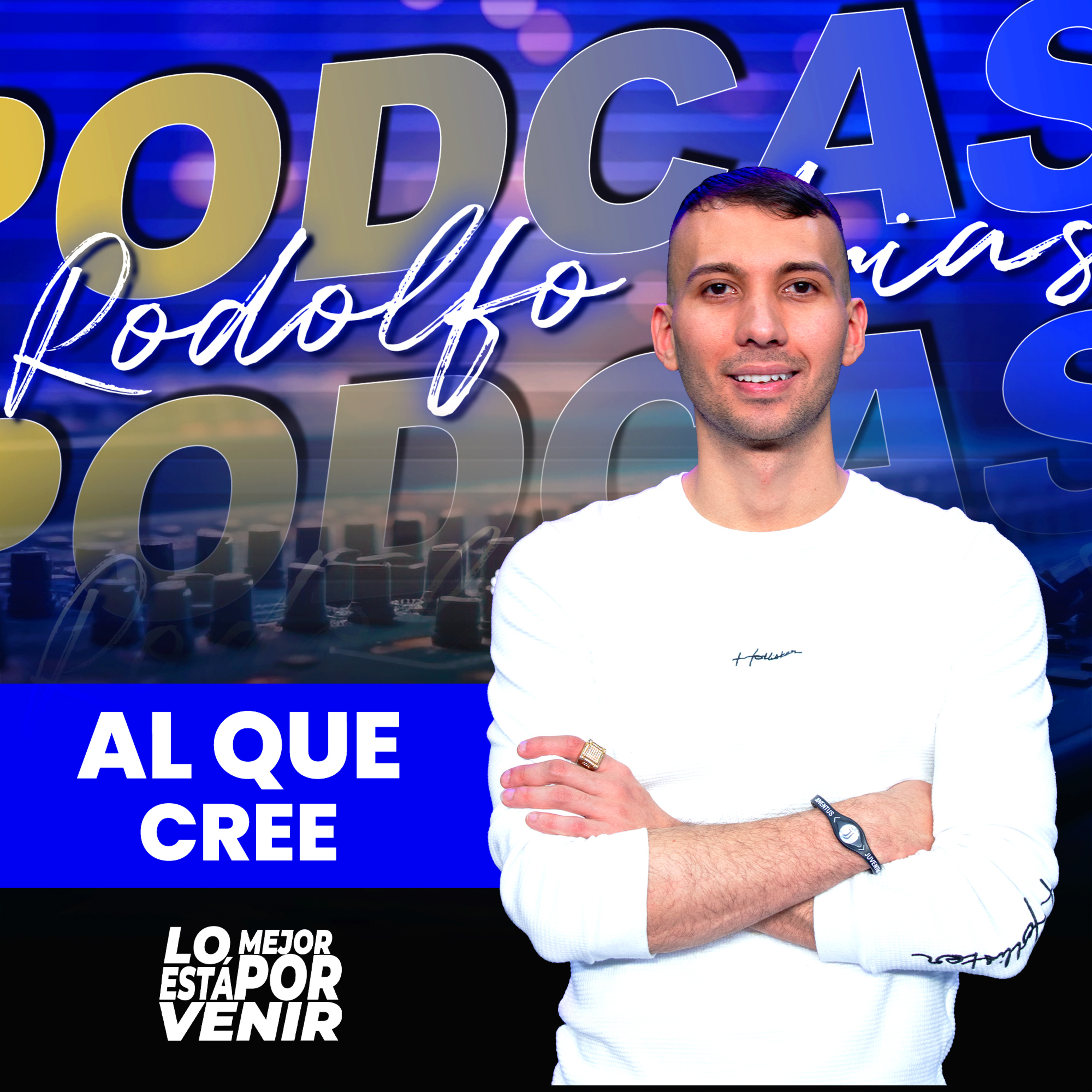 Al Que Cree | Rodolfo Arias