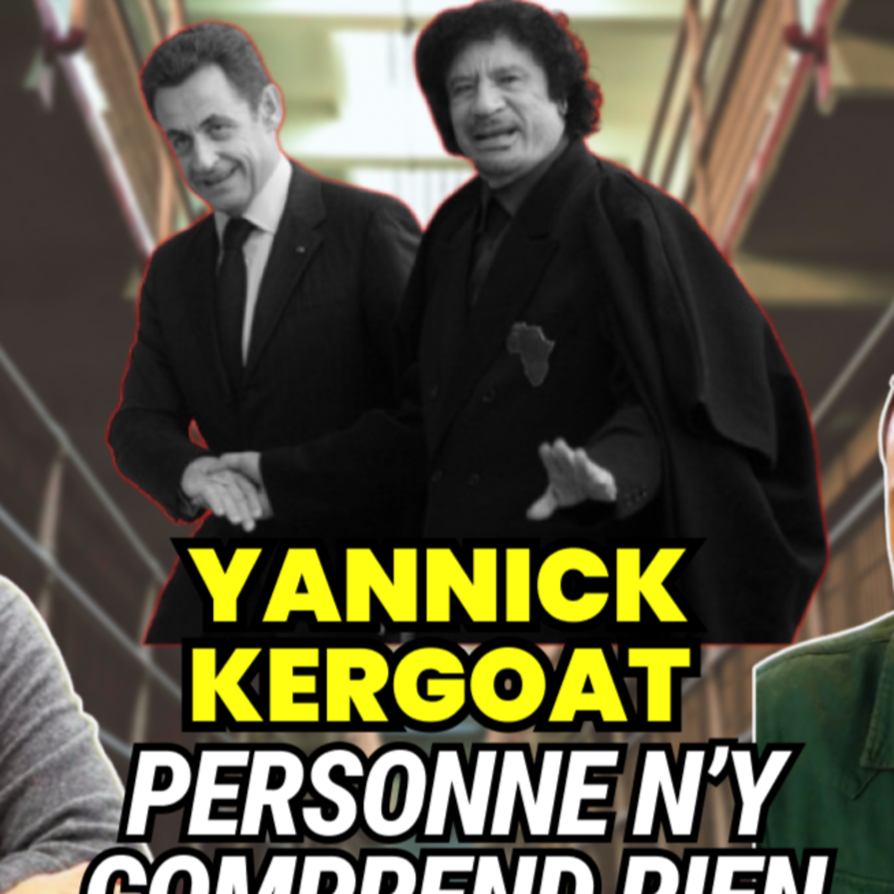 #3 Yannick Kergoat - Sarkozy, Kadhafi, Libye, Corruption episode artwork