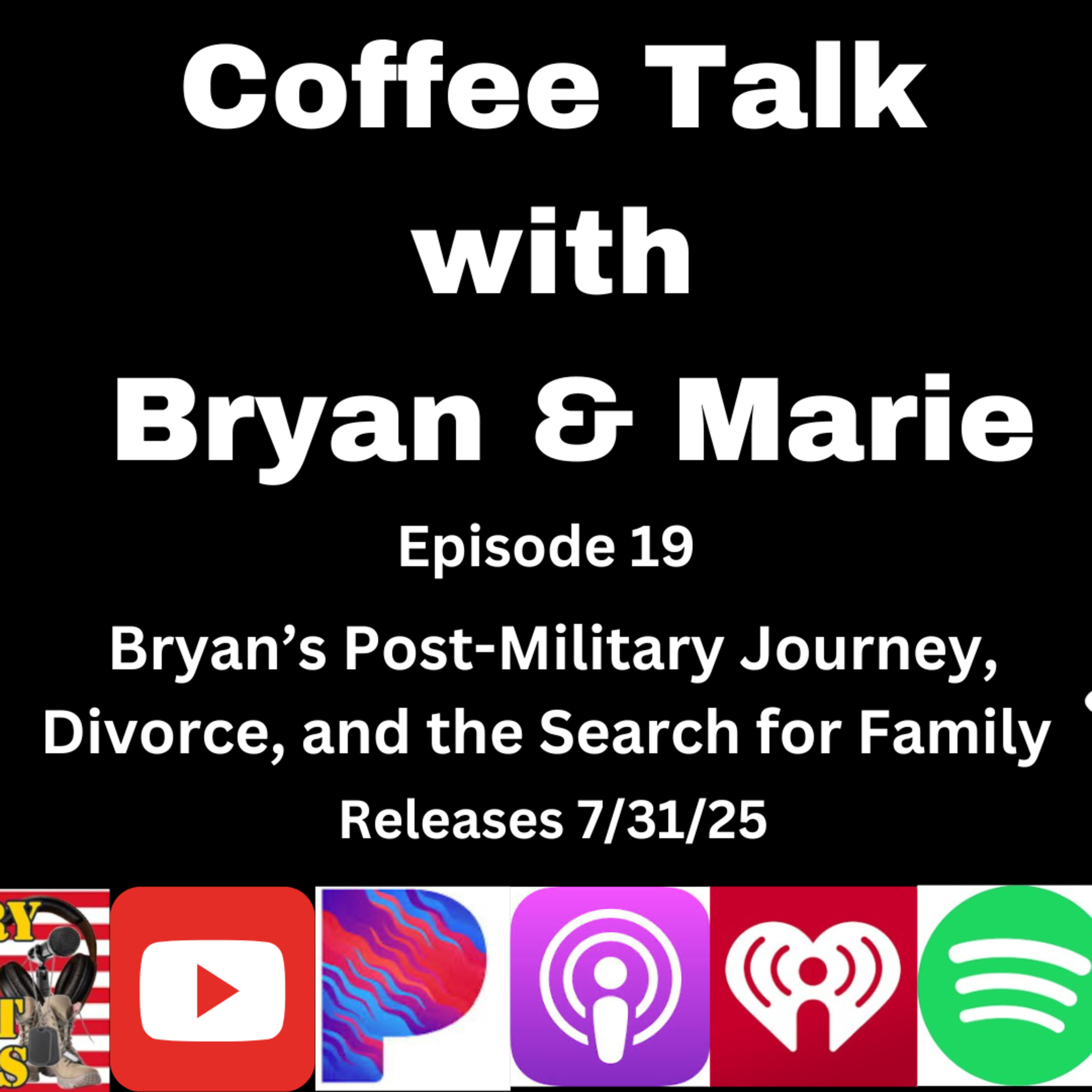 Episode 19- Coffee Talk- Bryan’s Post-Military Journey, Divorce, and the Search for Family