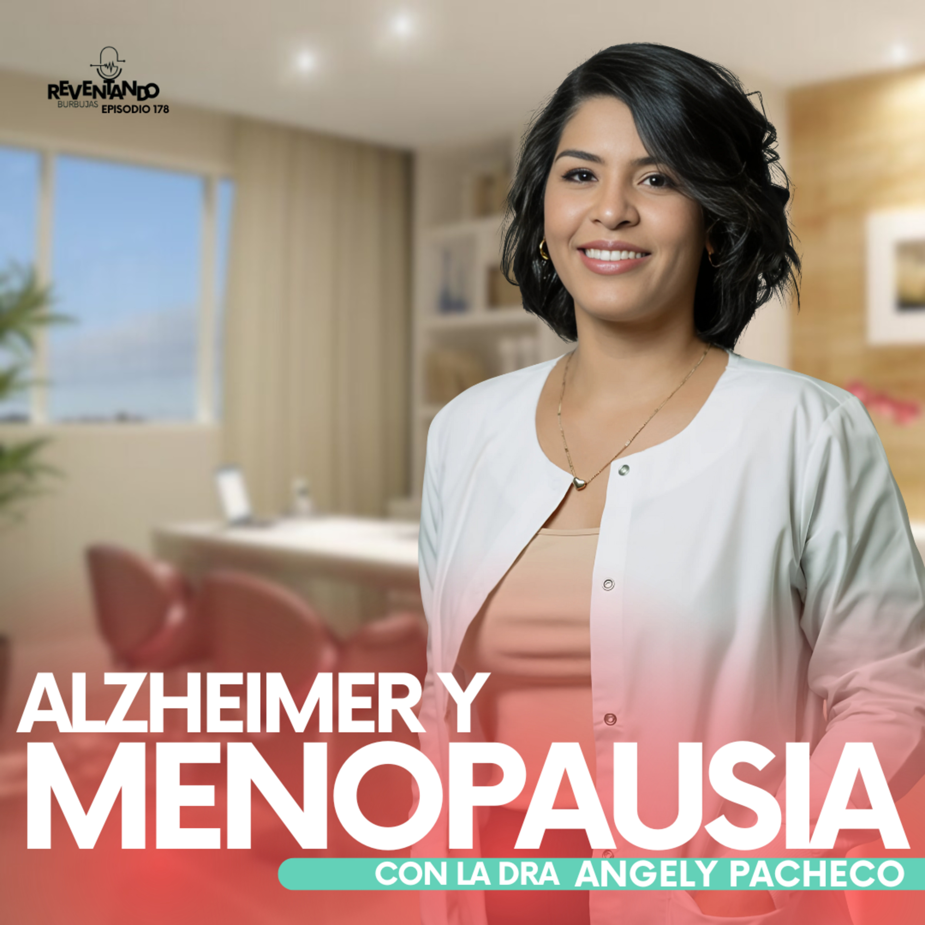 Ep.178 - 🌸 Menopausia y Alzheimer: Una Conversación con Angely Pacheco episode artwork