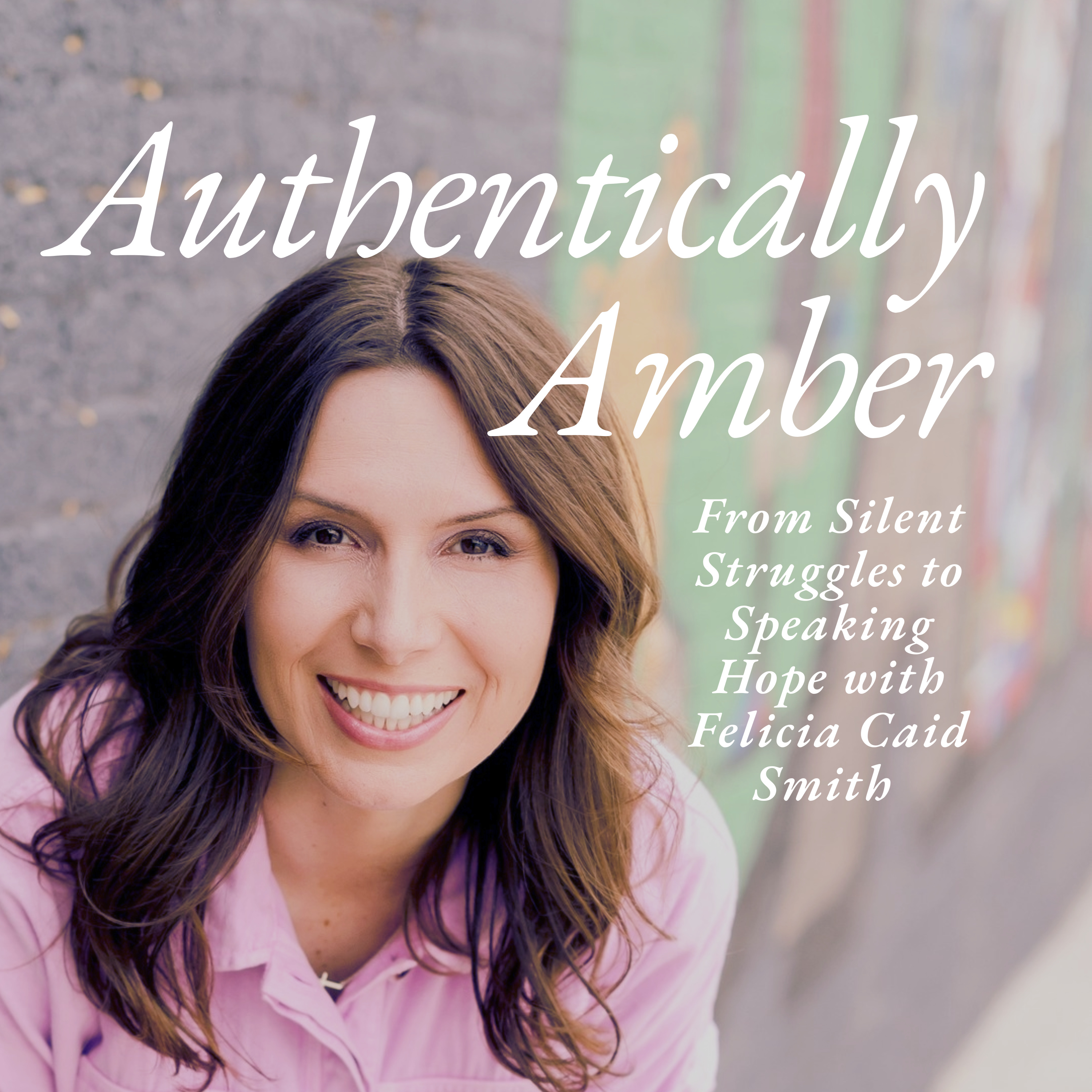 Authentically Amber: Navigating Life\'s Anxious Moments & Everything In-Between