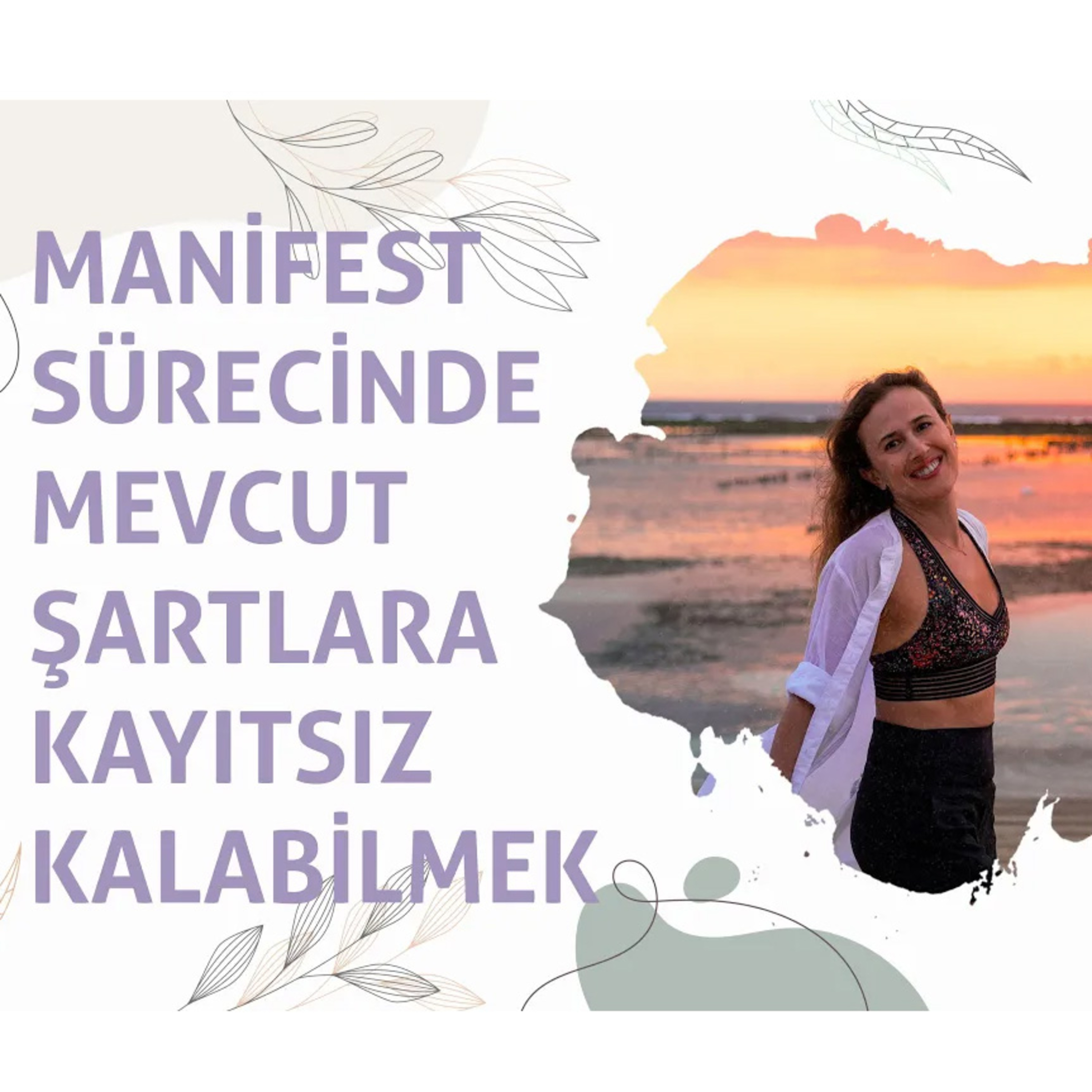 91 - Manifest Sürecinde Dış Şartlara Tepki Vermemek Zor episode artwork