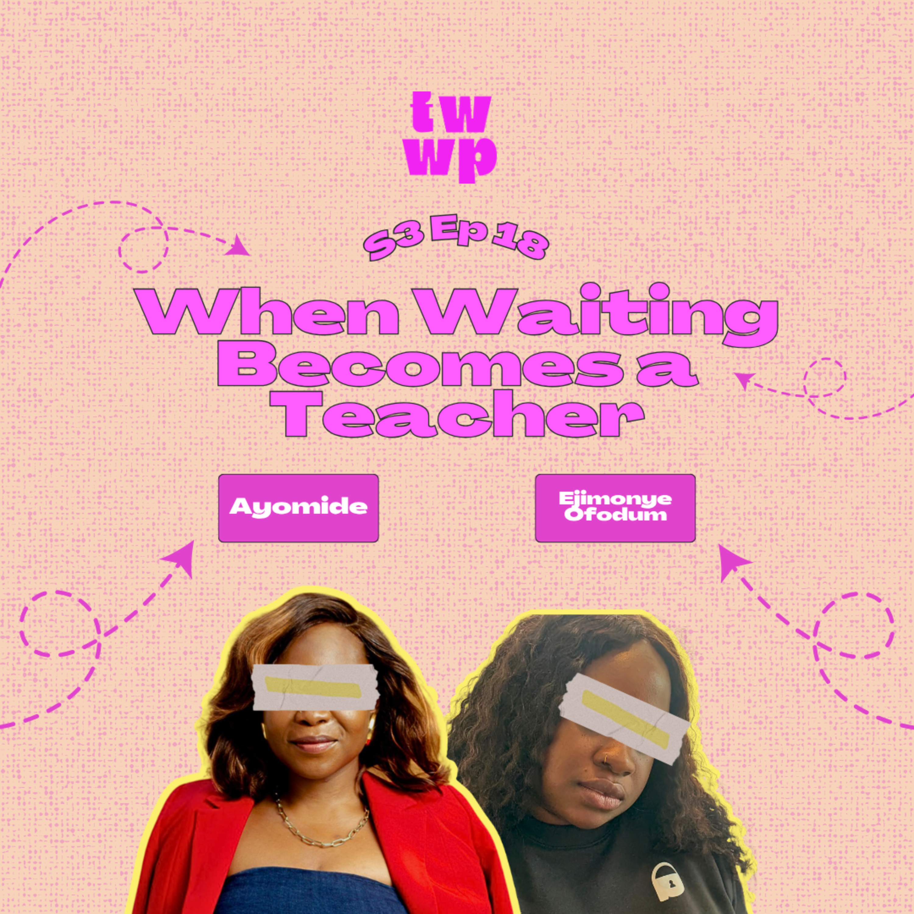 S3 Episode 18 - When Waiting Becomes a Teacher episode artwork