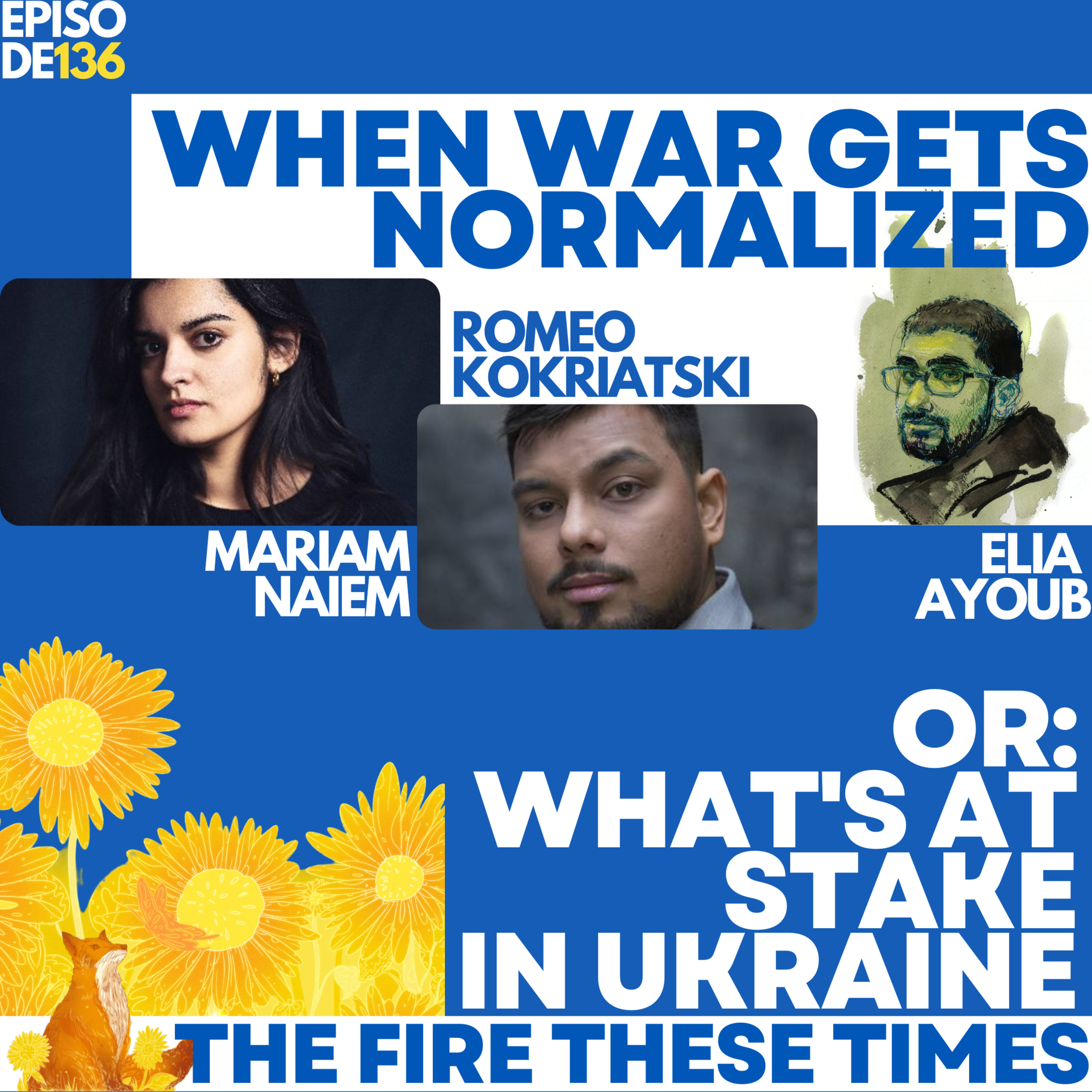 When War Gets Normalized, Or What's At Stake in Ukraine w/ Mariam Naiem and Romeo Kokriatski (E136) episode artwork