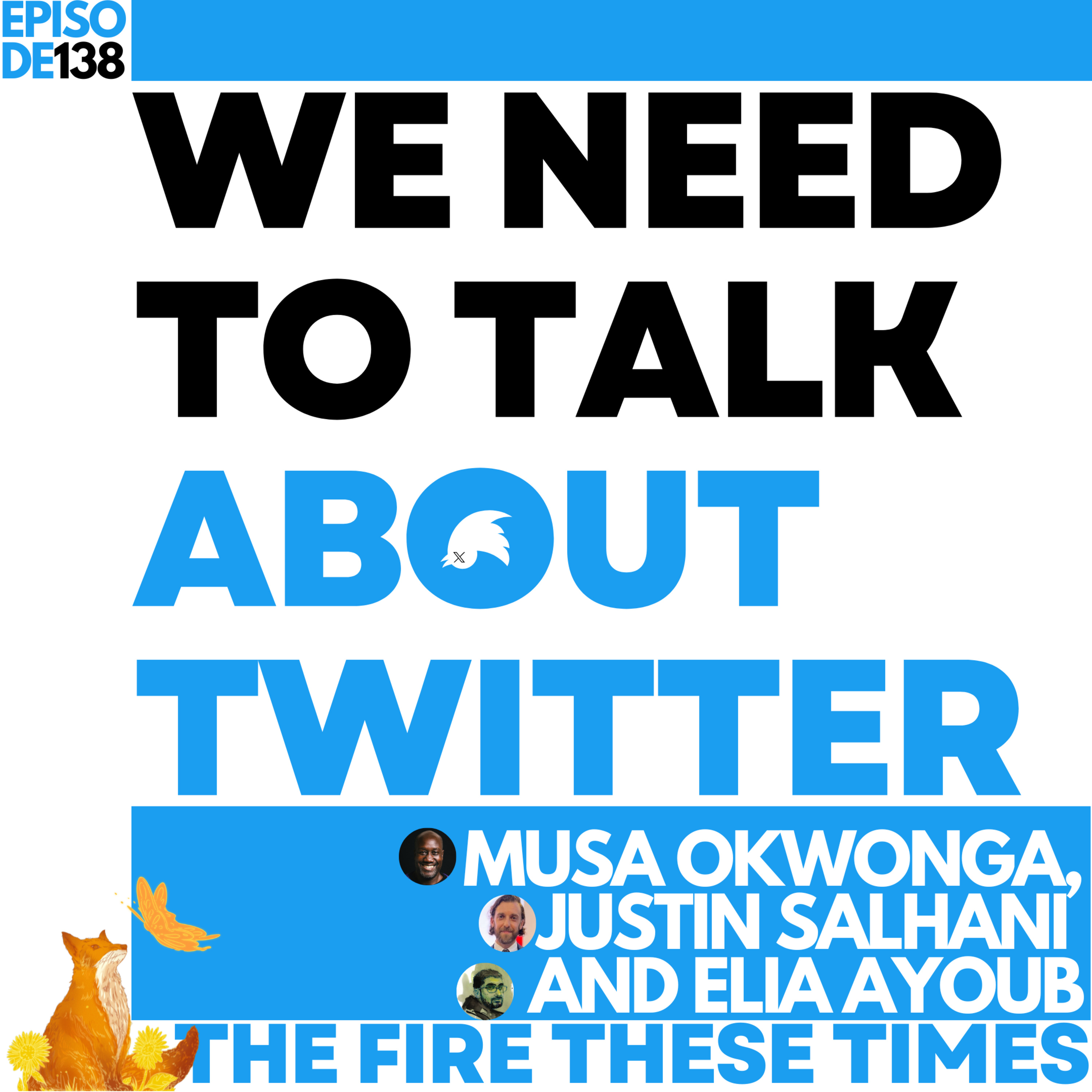 138/ We Need To Talk About Twitter w/ Musa Okwonga and Justin Salhani
