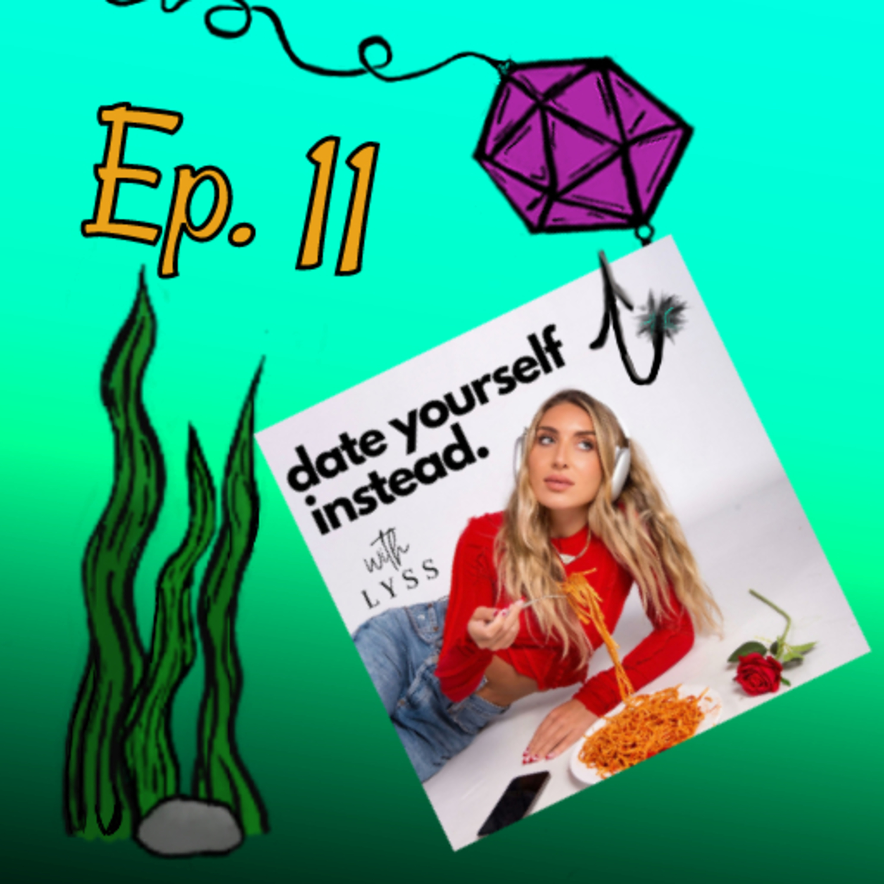 Episode 11: Date Yourself Instead with Lyss Boss episode artwork