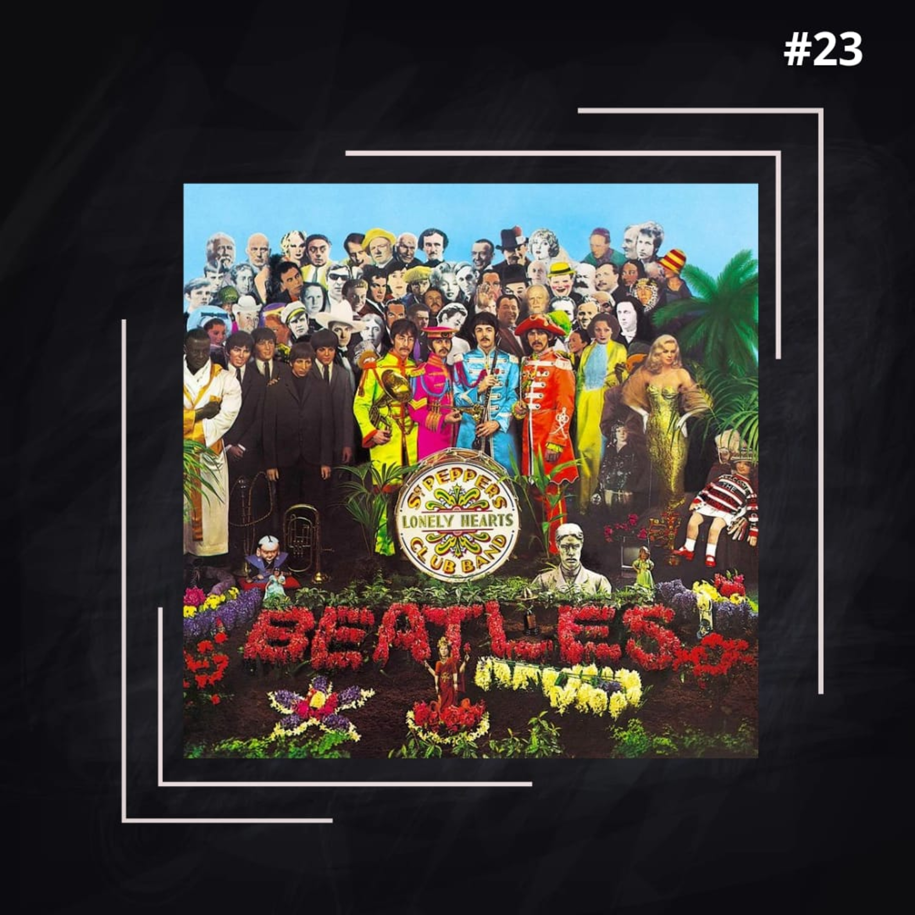 EP #23 - The Beatles - Sgt. Peppers Lonely Heart's Club Band episode artwork
