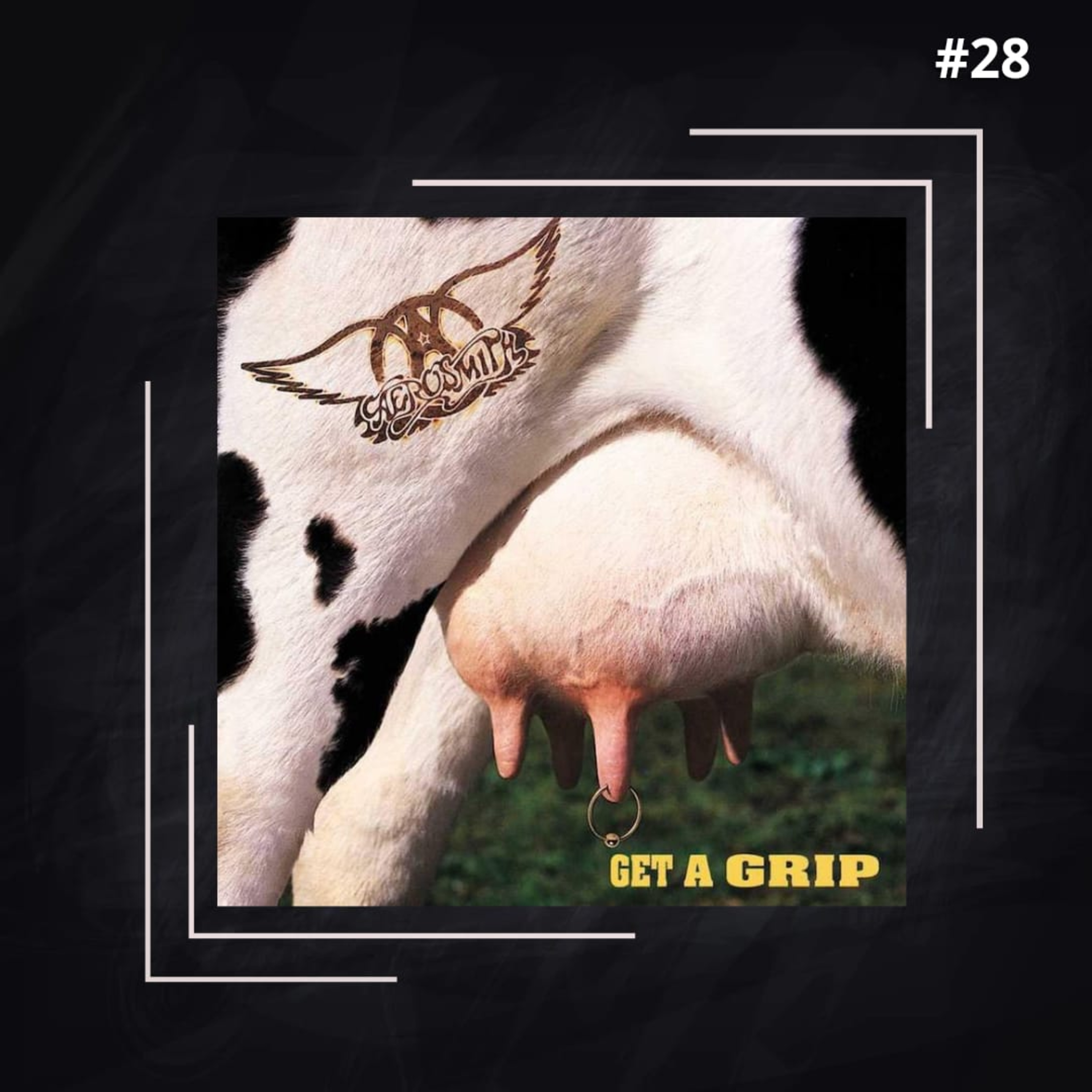 EP #28 - Aerosmith - Get a Grip